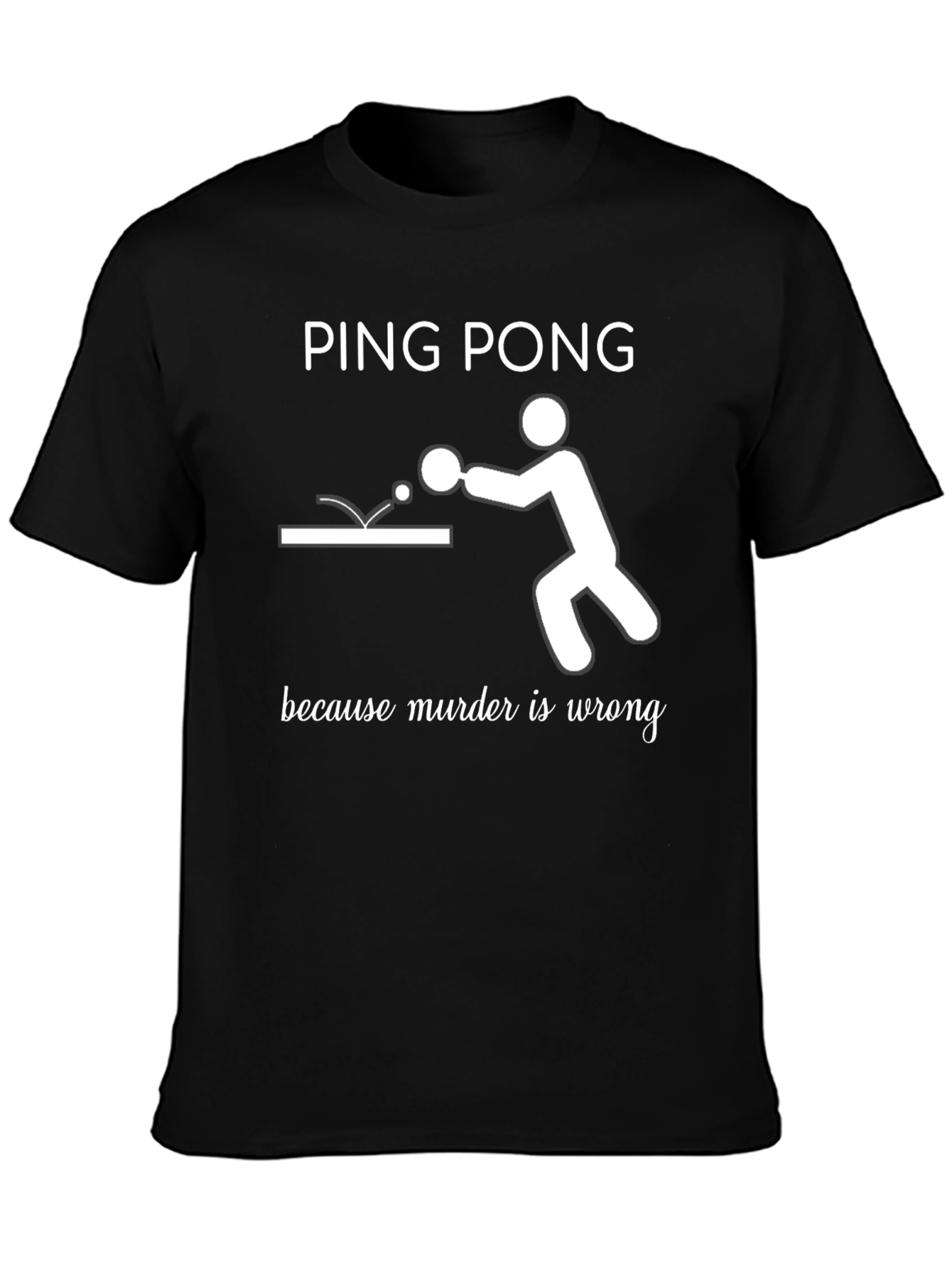 Black Ping Pong Because Murder Is Wrong T-Shirt view 3