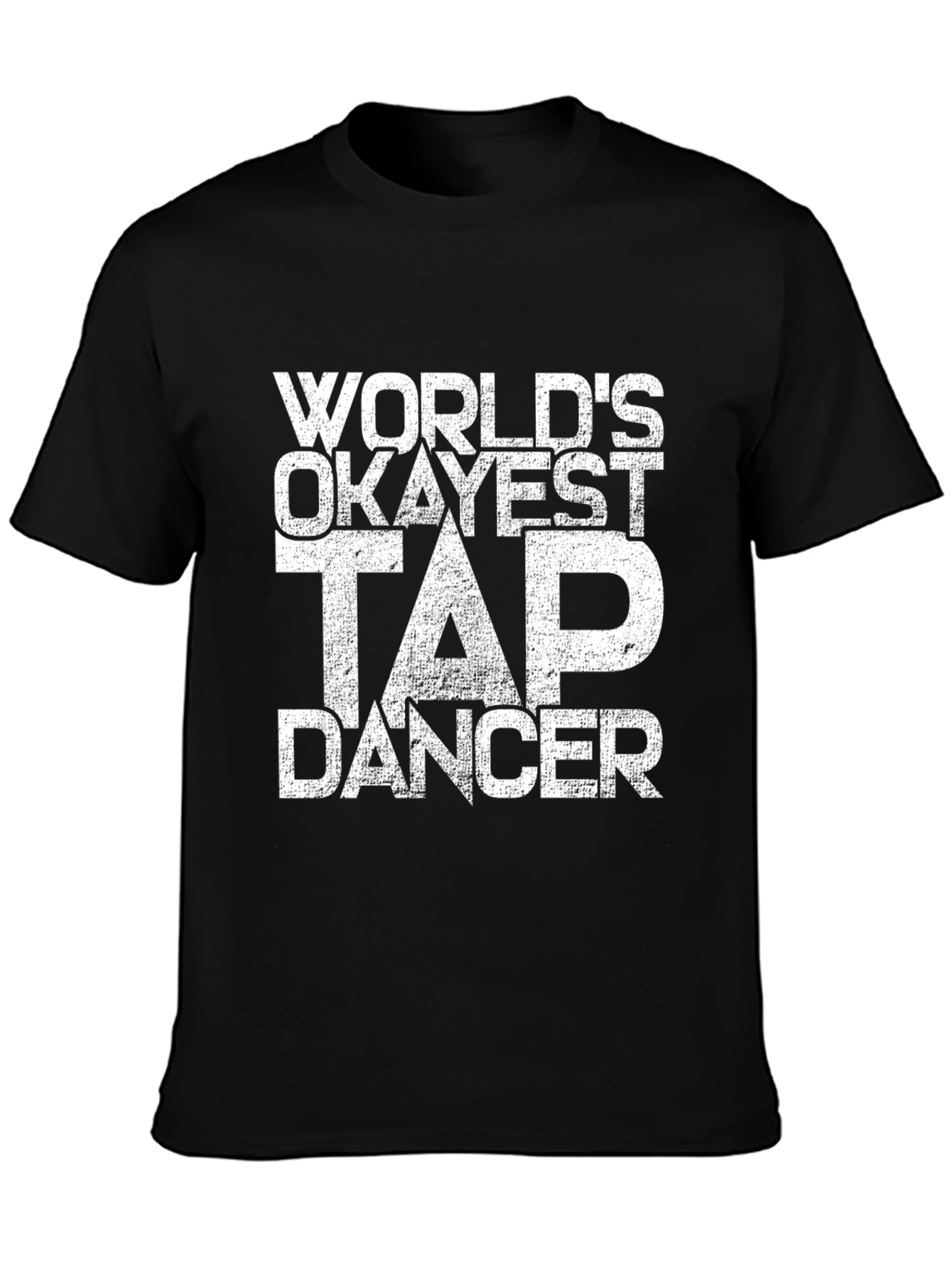 Black World's Okayest Tap Dancer Black T-Shirt view 3