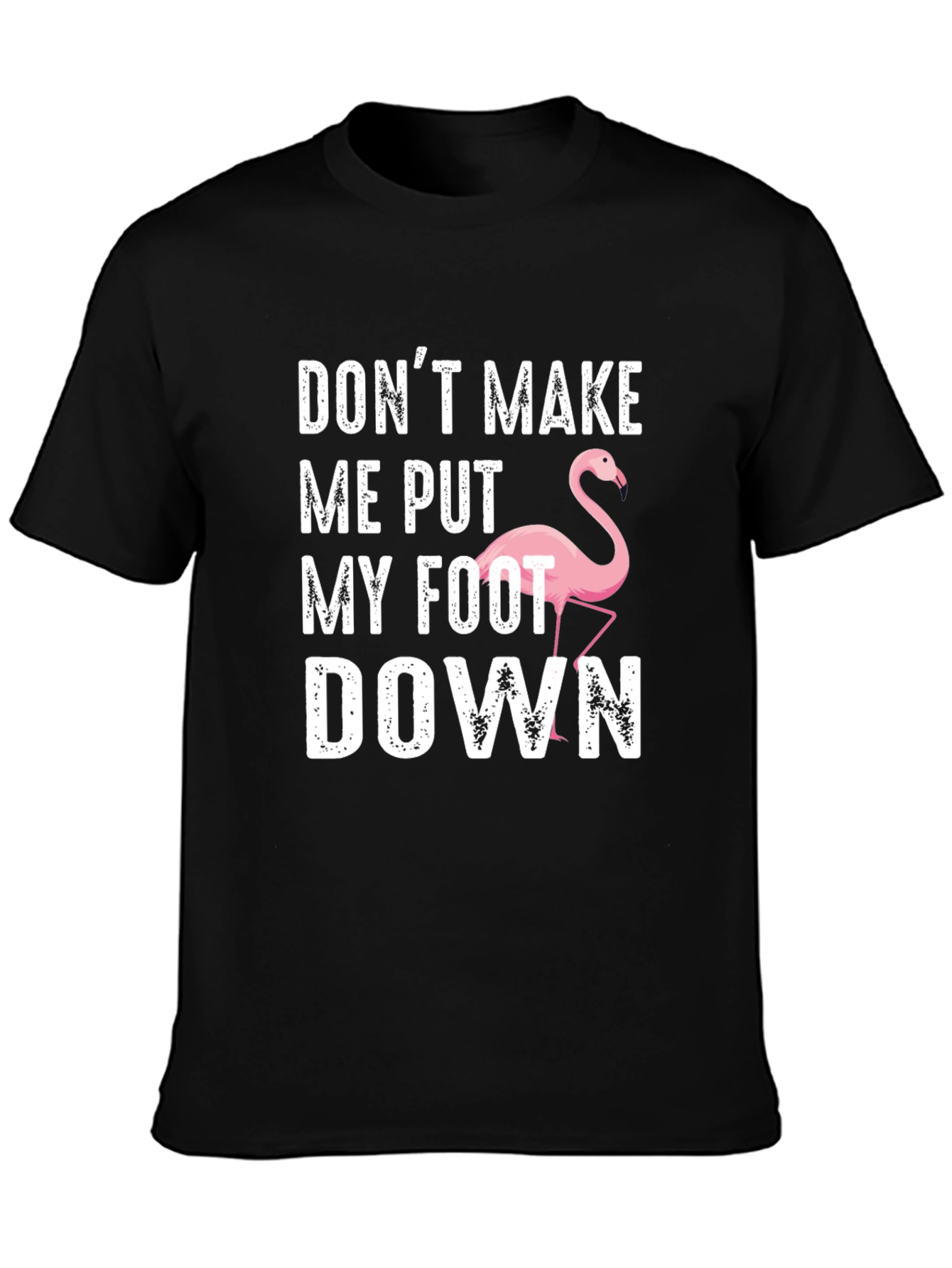 Black Funny Flamingo T-Shirt: Don't Make Me Put My Foot Down view 3