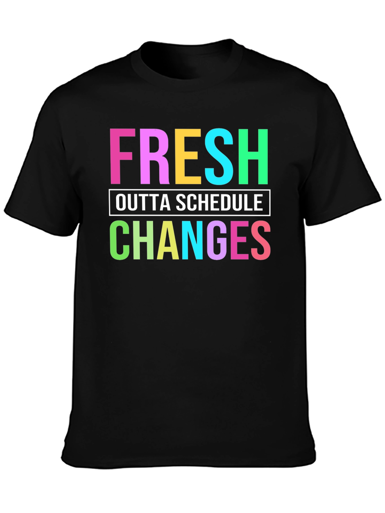 Black Fresh Outta Schedule Changes Graphic Tee view 3