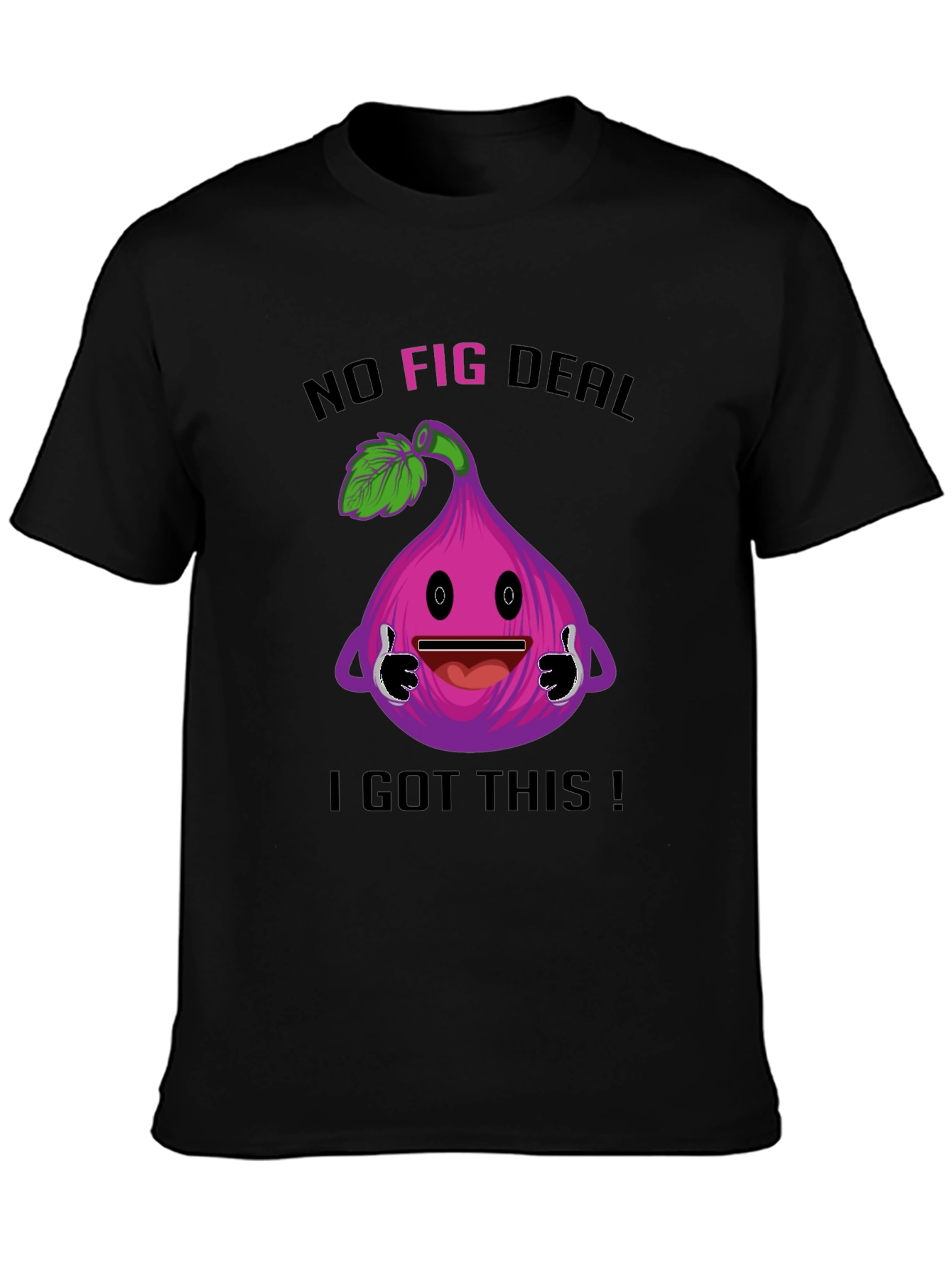 Black Funny "No Fig Deal I Got This" T-Shirt view 3