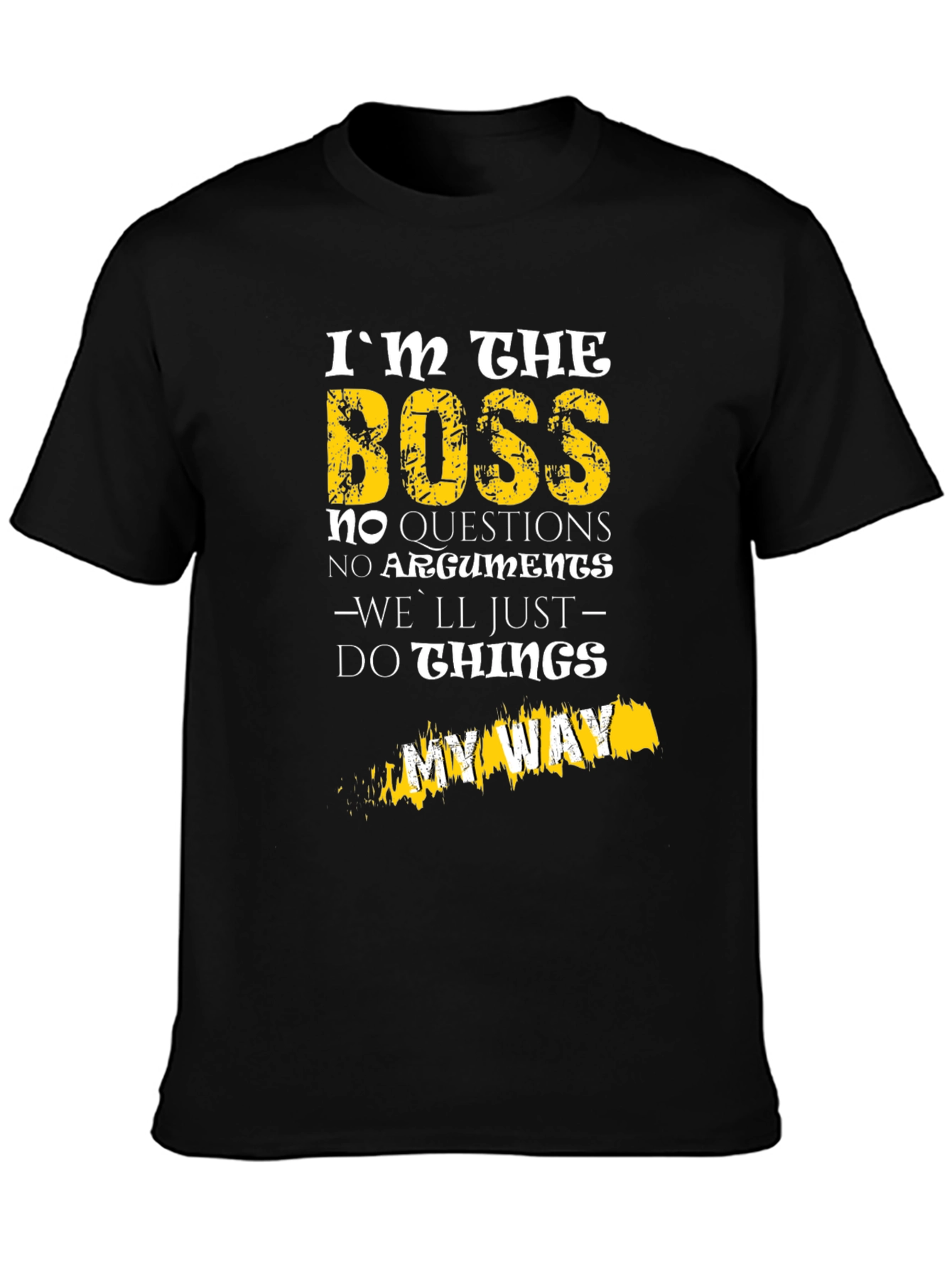 Black I'm The Boss T-Shirt - No Questions, My Way view 3