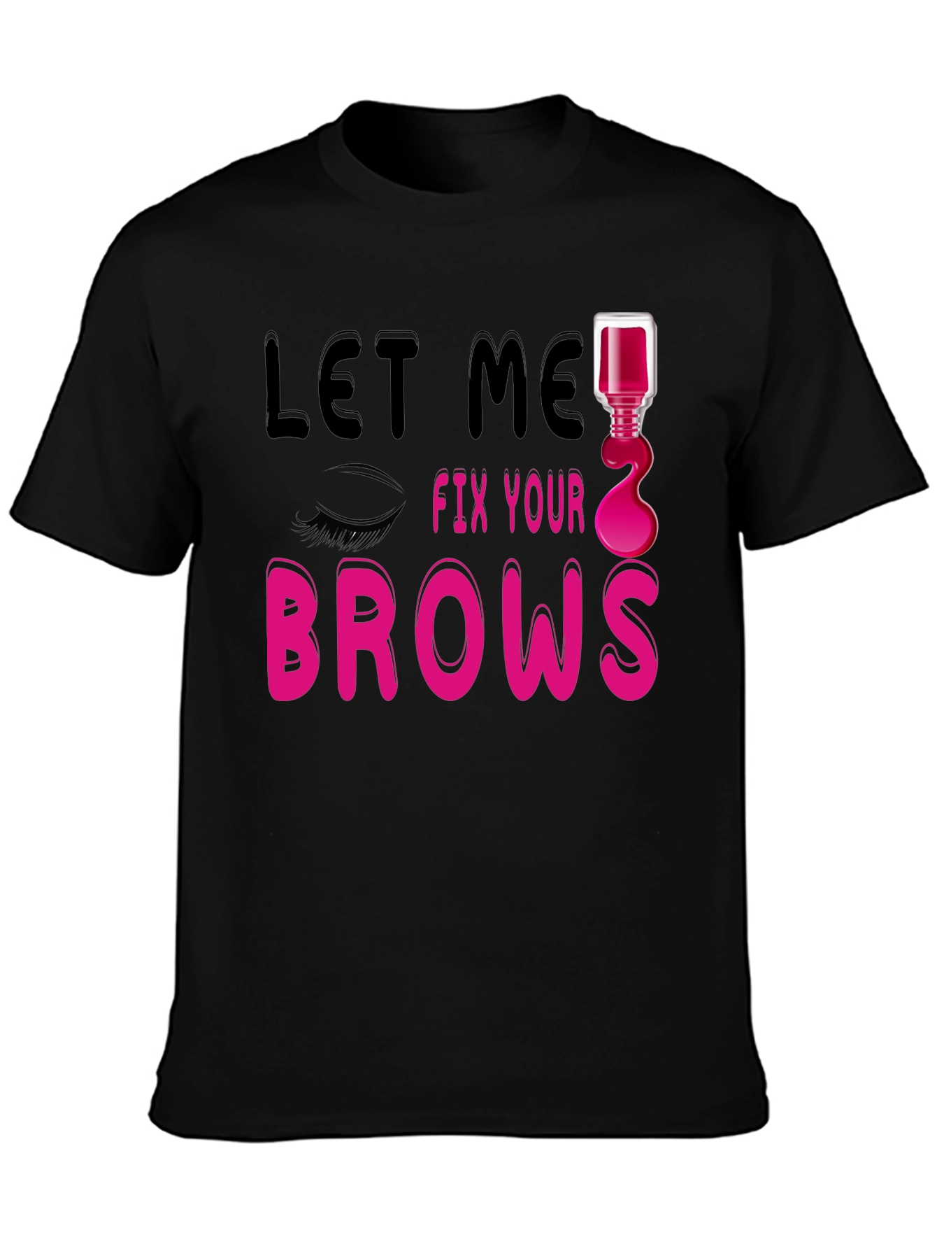 Black Let Me Fix Your Brows Graphic T-Shirt view 3