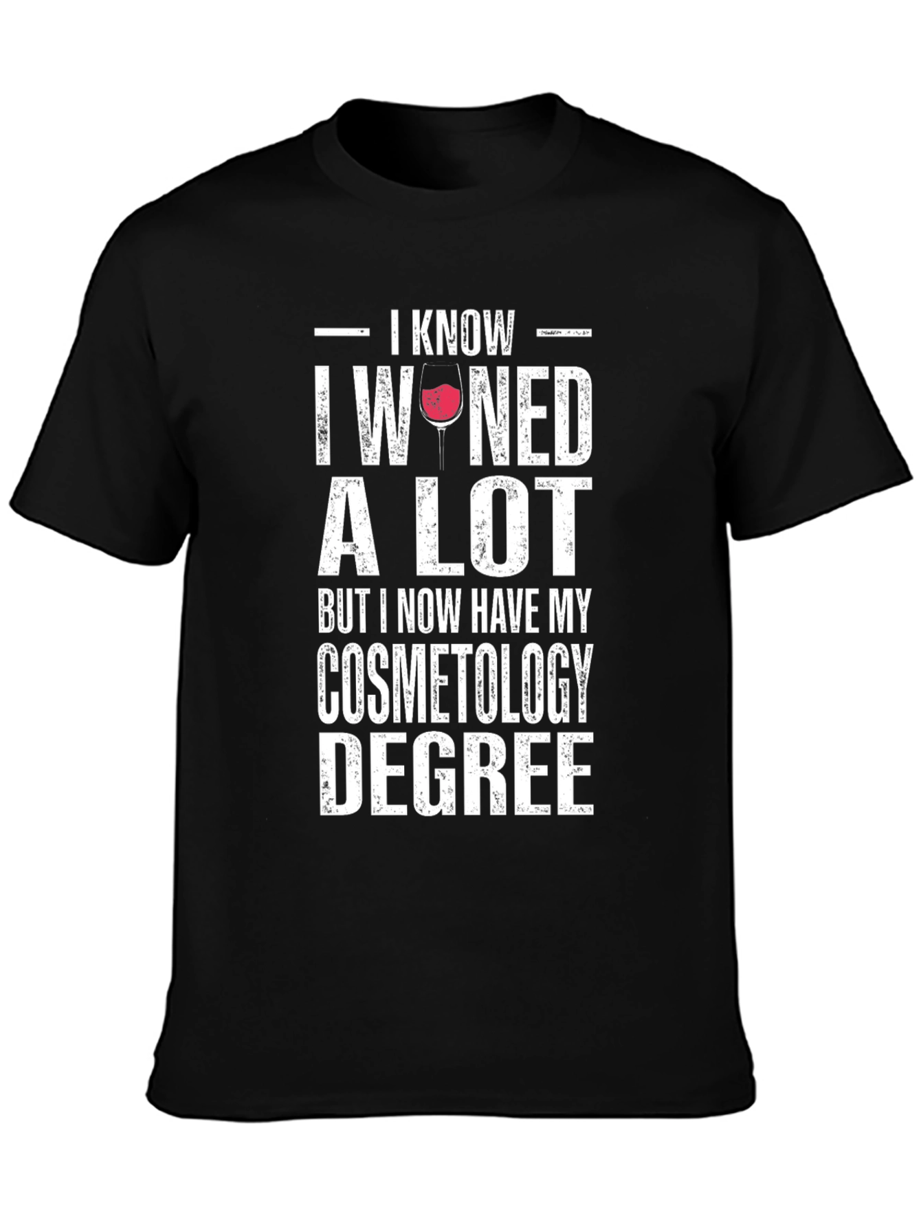 Black I Wined A Lot Cosmetology Degree T-Shirt view 3