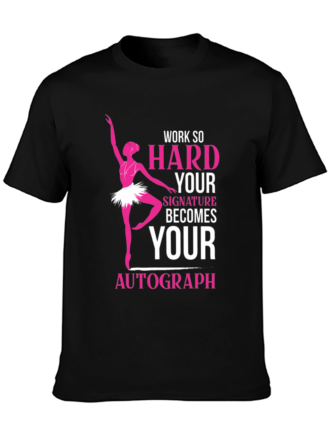 Black Ballerina Dance T-Shirt - Work Hard Signature Autograph view 3