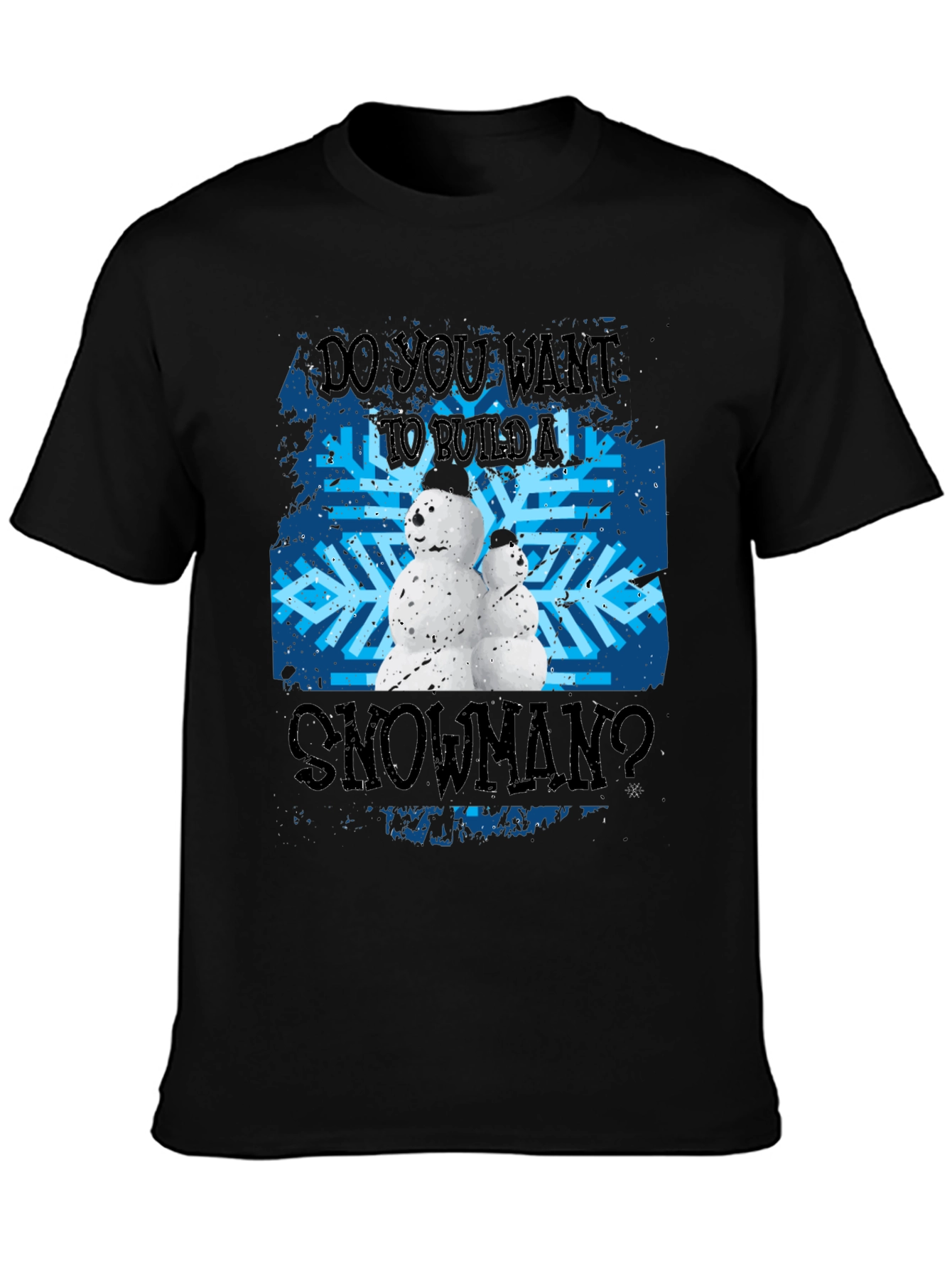 Black Do You Want To Build A Snowman Black T-Shirt view 3