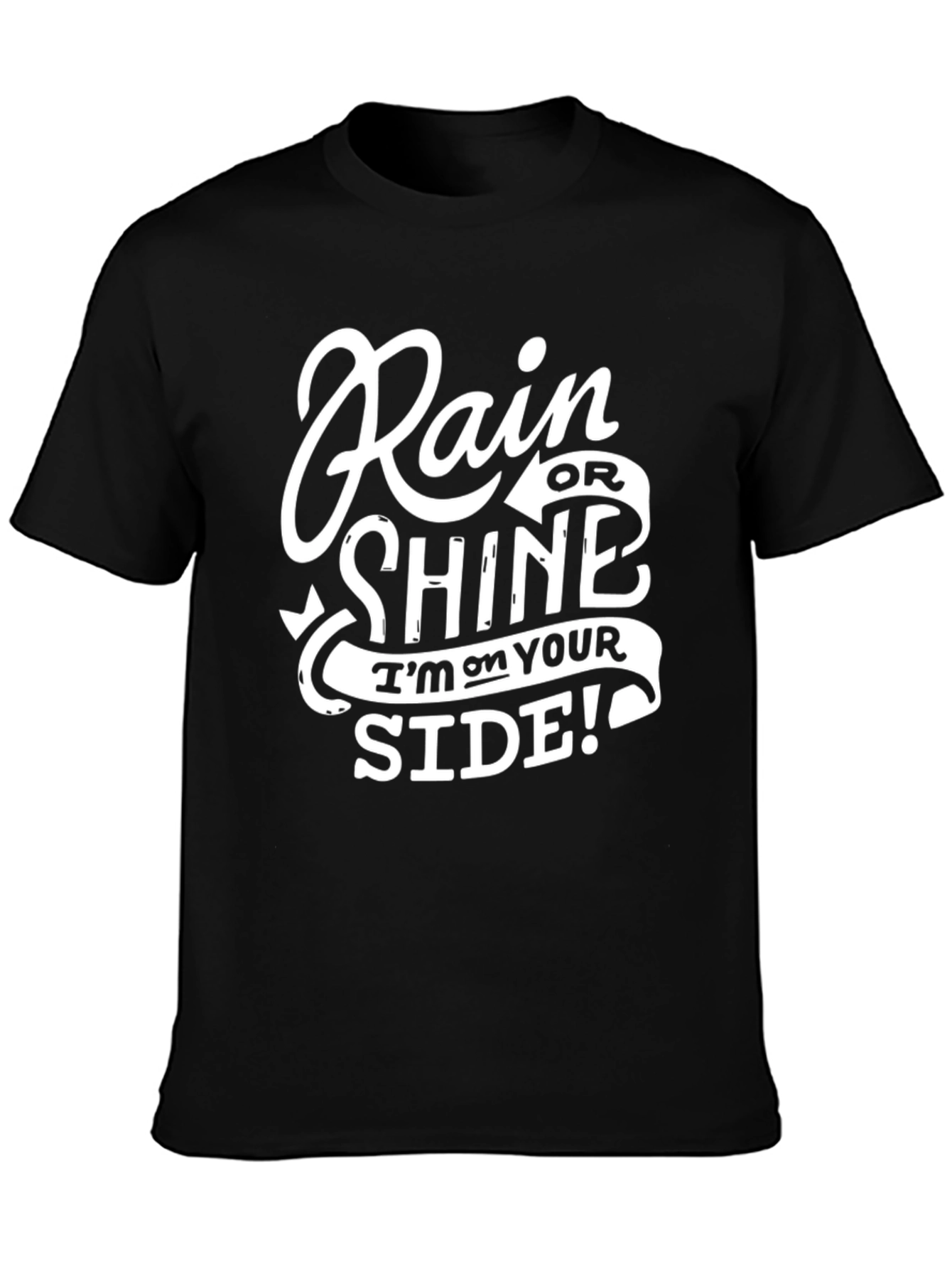 Black Rain or Shine T-Shirt - I'm On Your Side! view 3