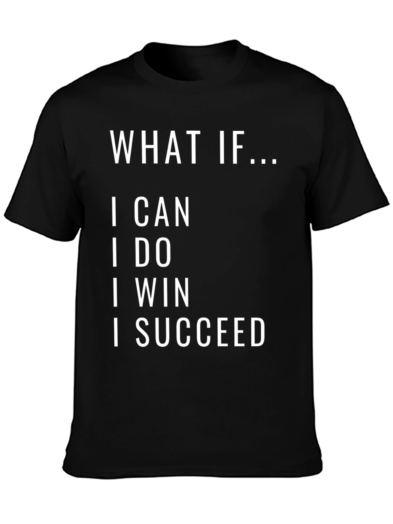 Black Inspirational T-Shirt: What If I Can, I Do, I Win, I Succeed view 3