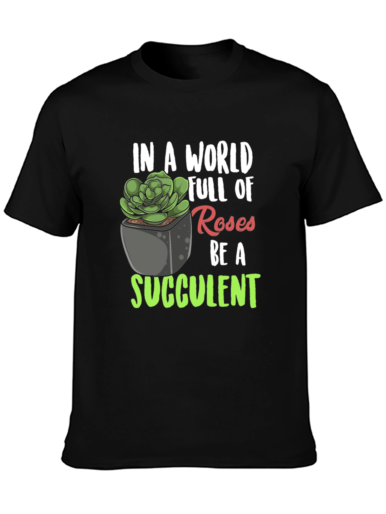 Black Be a Succulent T-Shirt - Unique Plant Lover Tee view 3