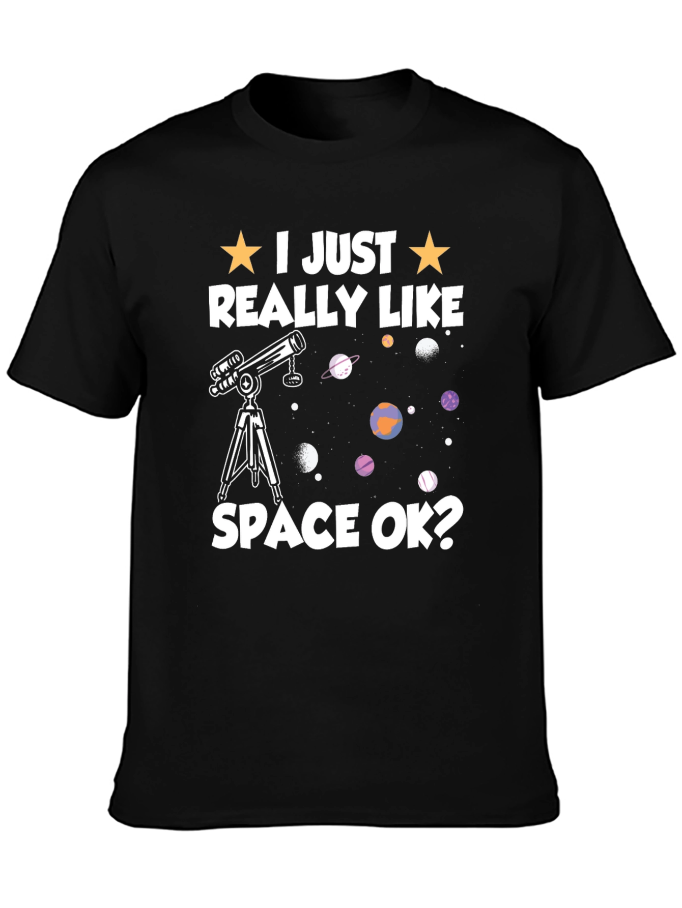 Black I Just Really Like Space OK? T-Shirt view 3