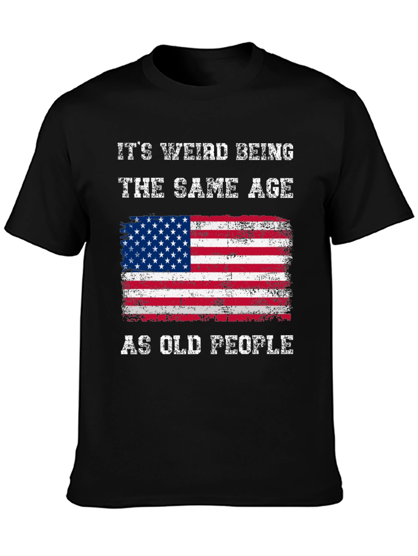 Black Funny American Flag T-Shirt: It's Weird Being The Same Age As Old People view 3