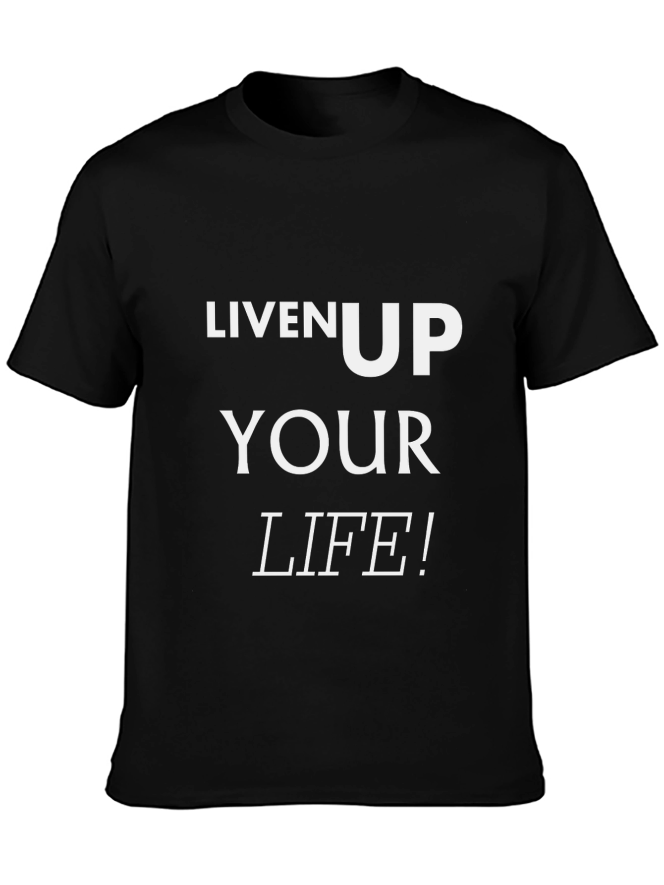 Black Liven Up Your Life! Black Graphic T-Shirt view 3