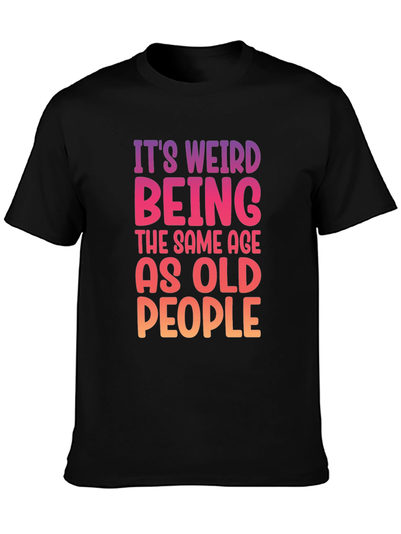 Black It's Weird Being The Same Age As Old People T-Shirt view 3