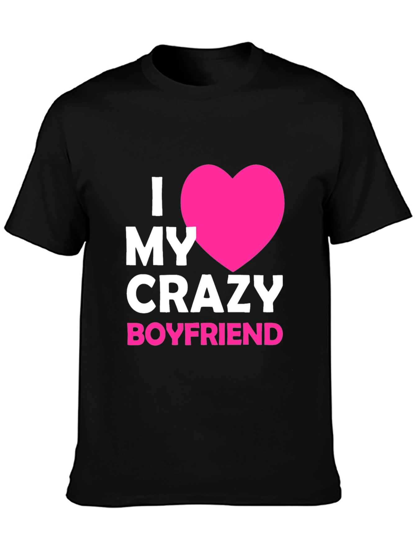 Black I Love My Crazy Boyfriend - Graphic Tee view 3