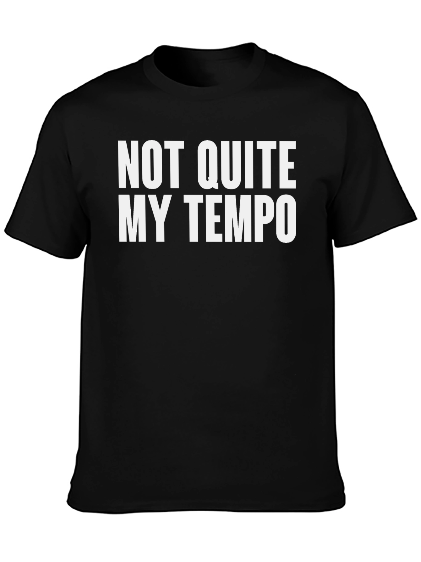 Black Not Quite My Tempo T-Shirt view 3