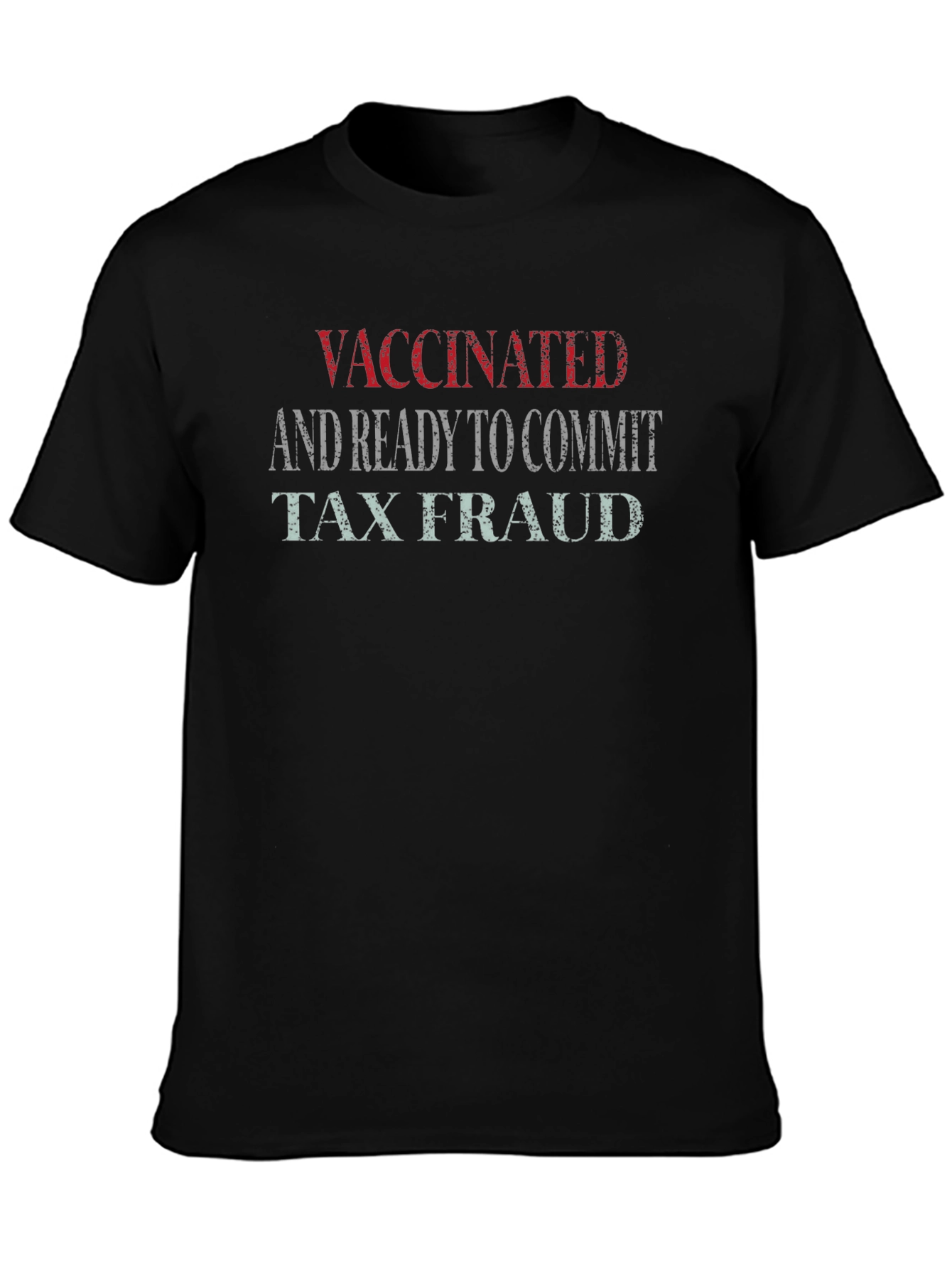 Black Vaccinated and Ready to Commit Tax Fraud T-Shirt view 3