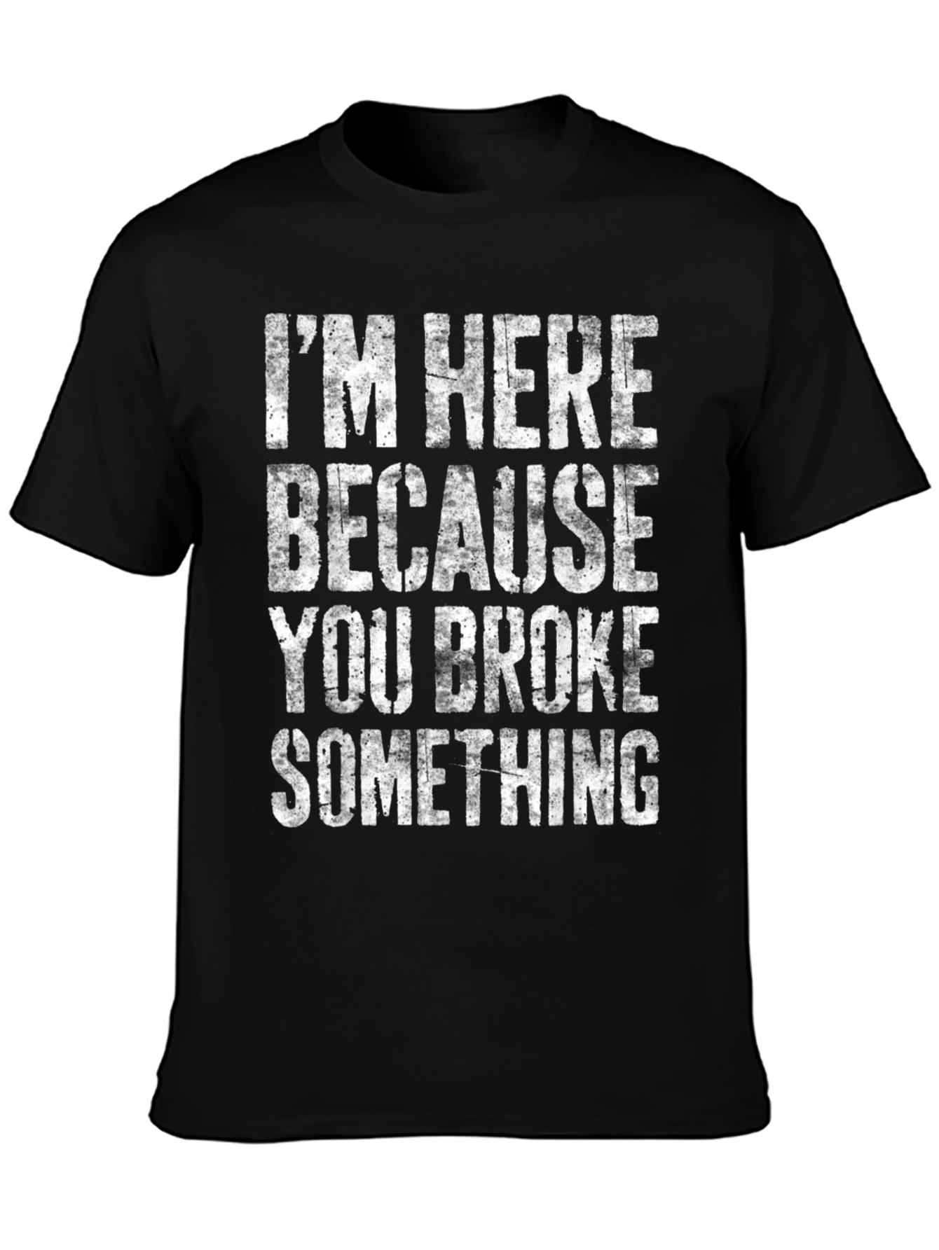 Black I'm Here Because You Broke Something Graphic Tee view 3
