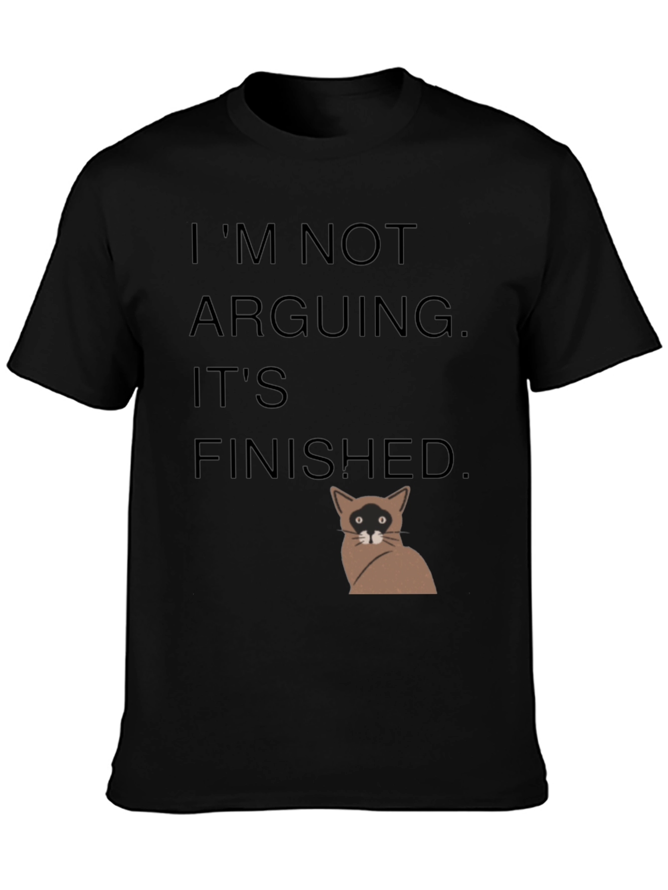 Black I'm Not Arguing It's Finished T-Shirt view 3