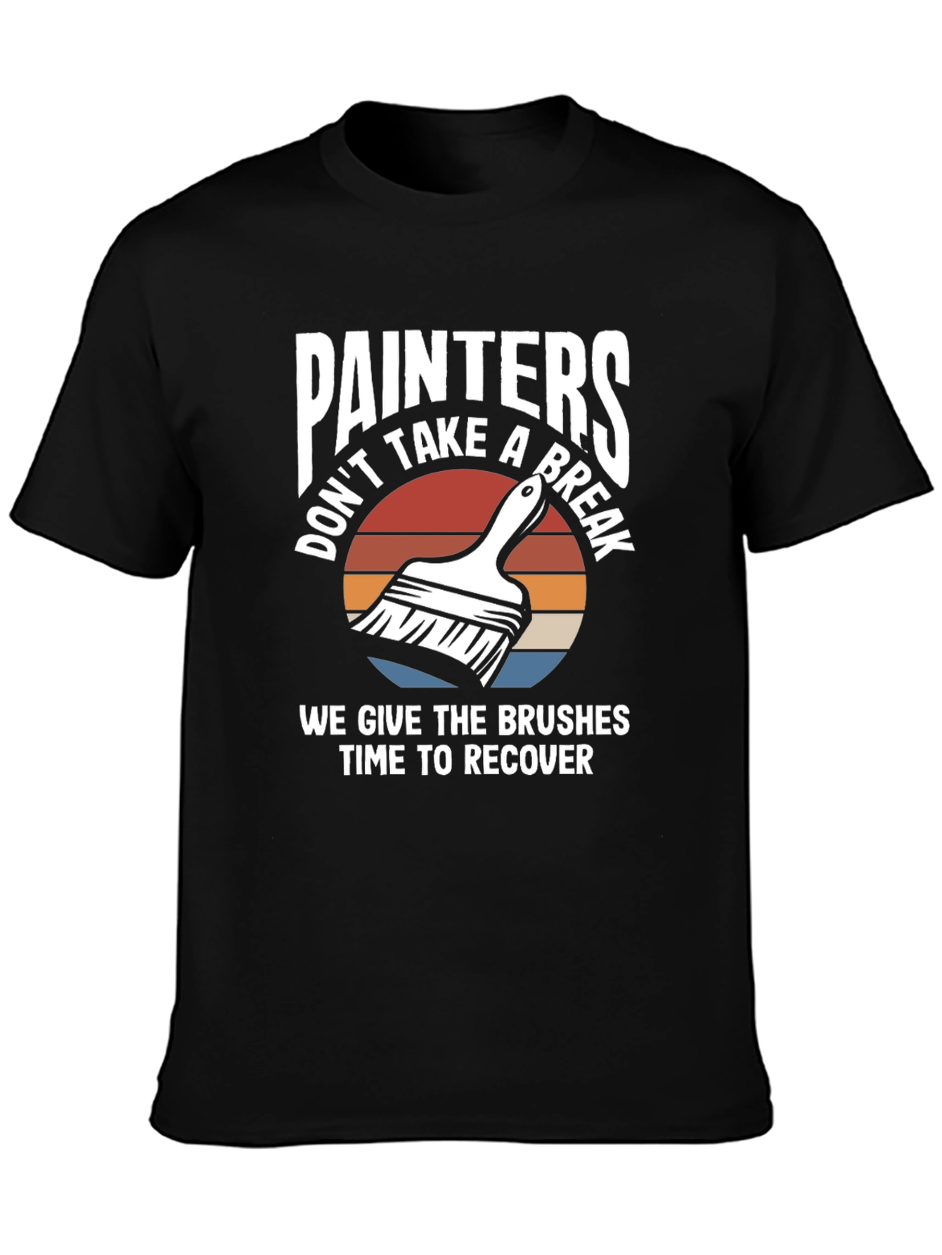 Painters Don't Take A Break Funny Painting T-Shirt - 3
