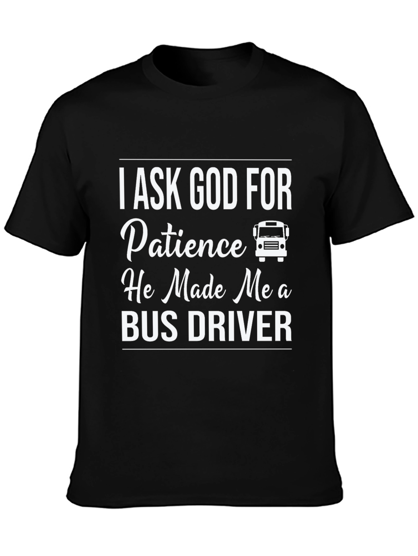 Black Bus Driver T-Shirt - I Ask God For Patience Funny Tee view 3