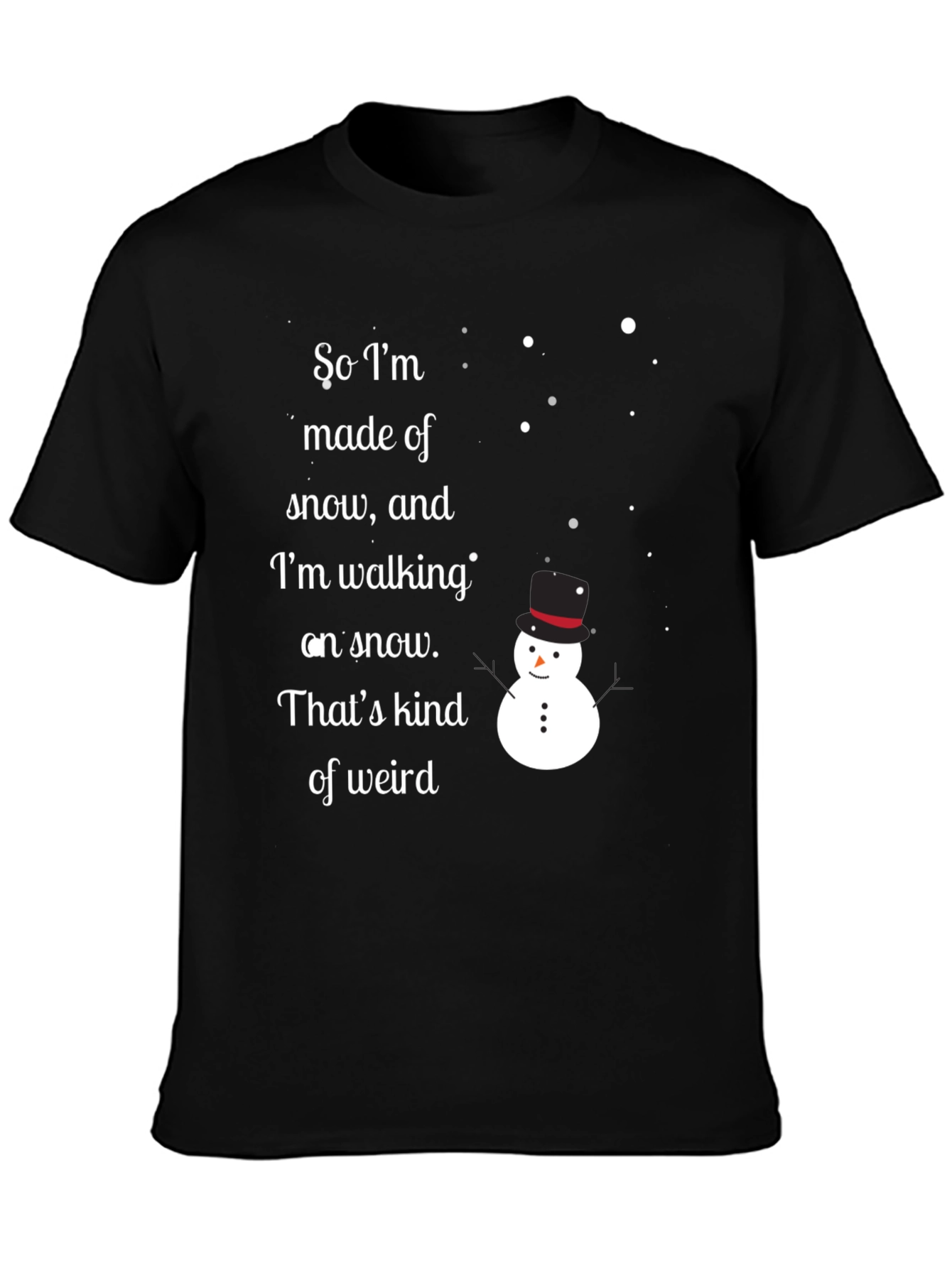 Black Snowman T-Shirt: 'So I'm Made of Snow...' view 3