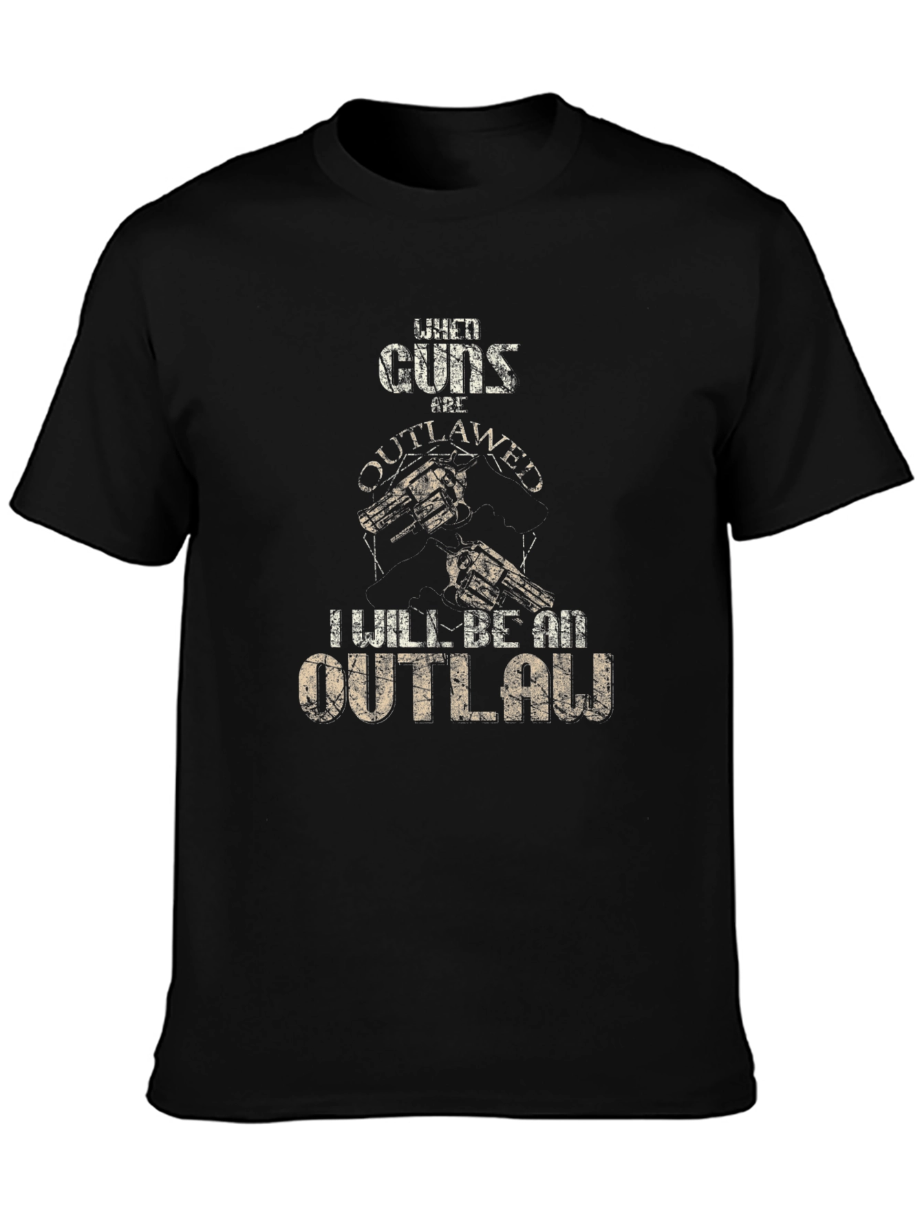 Black When Guns Are Outlawed I Will Be An Outlaw T-Shirt view 3