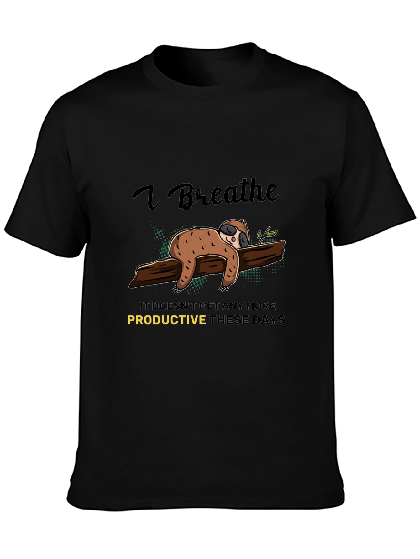Black I Breathe Sloth T-Shirt - Relaxed & Comfy Tee view 3