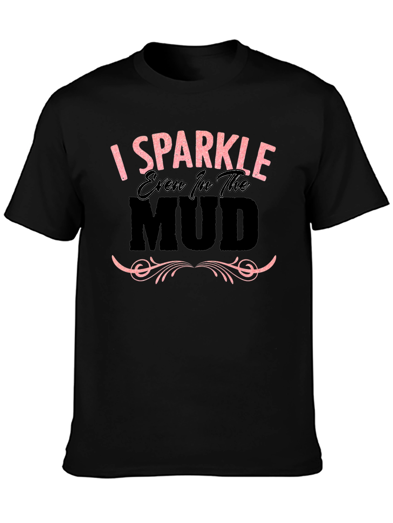 Black I Sparkle Even in the Mud Graphic T-Shirt view 3