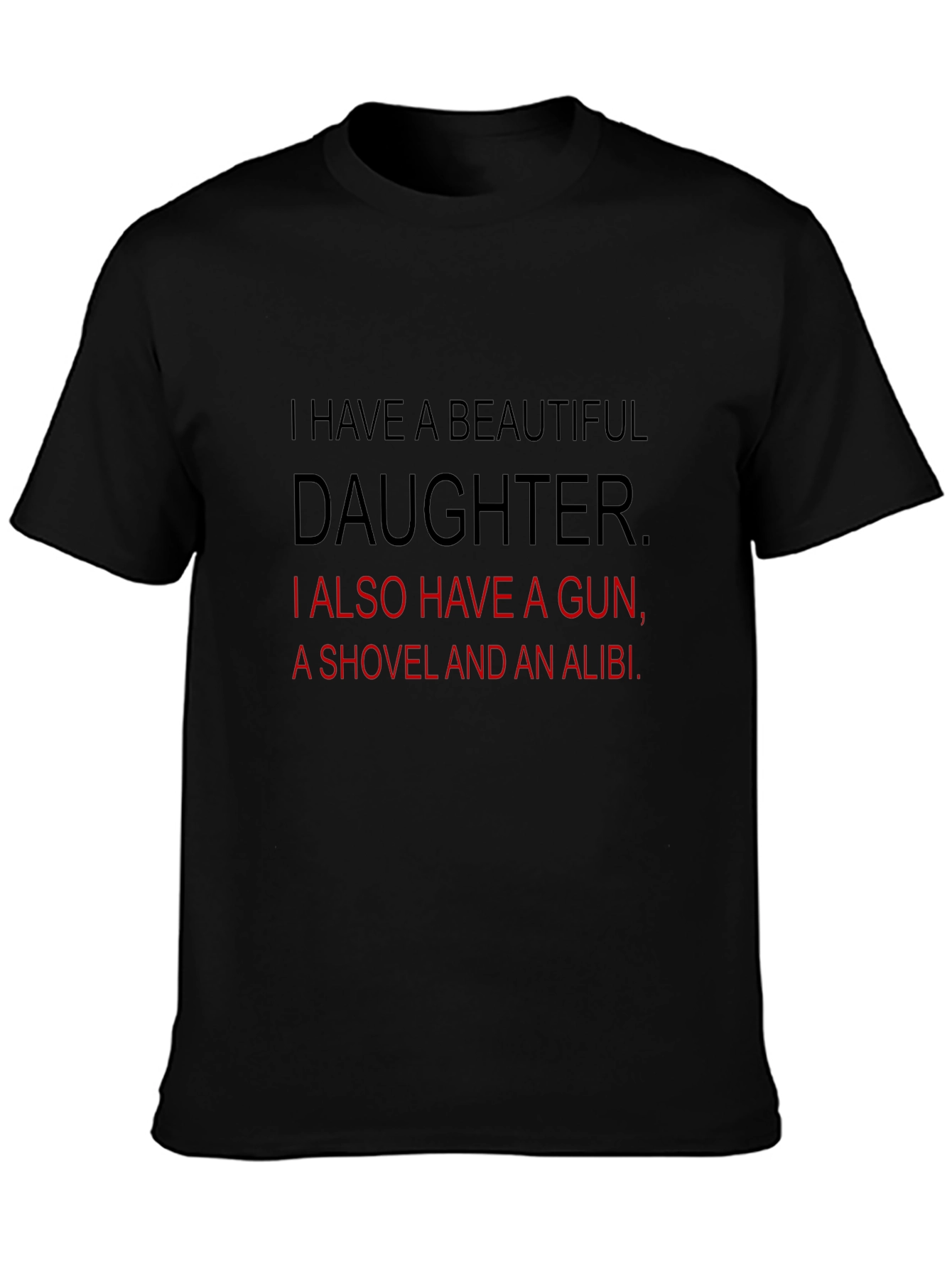 Black Funny Dad T-Shirt: Beautiful Daughter, Gun, Shovel, Alibi view 3