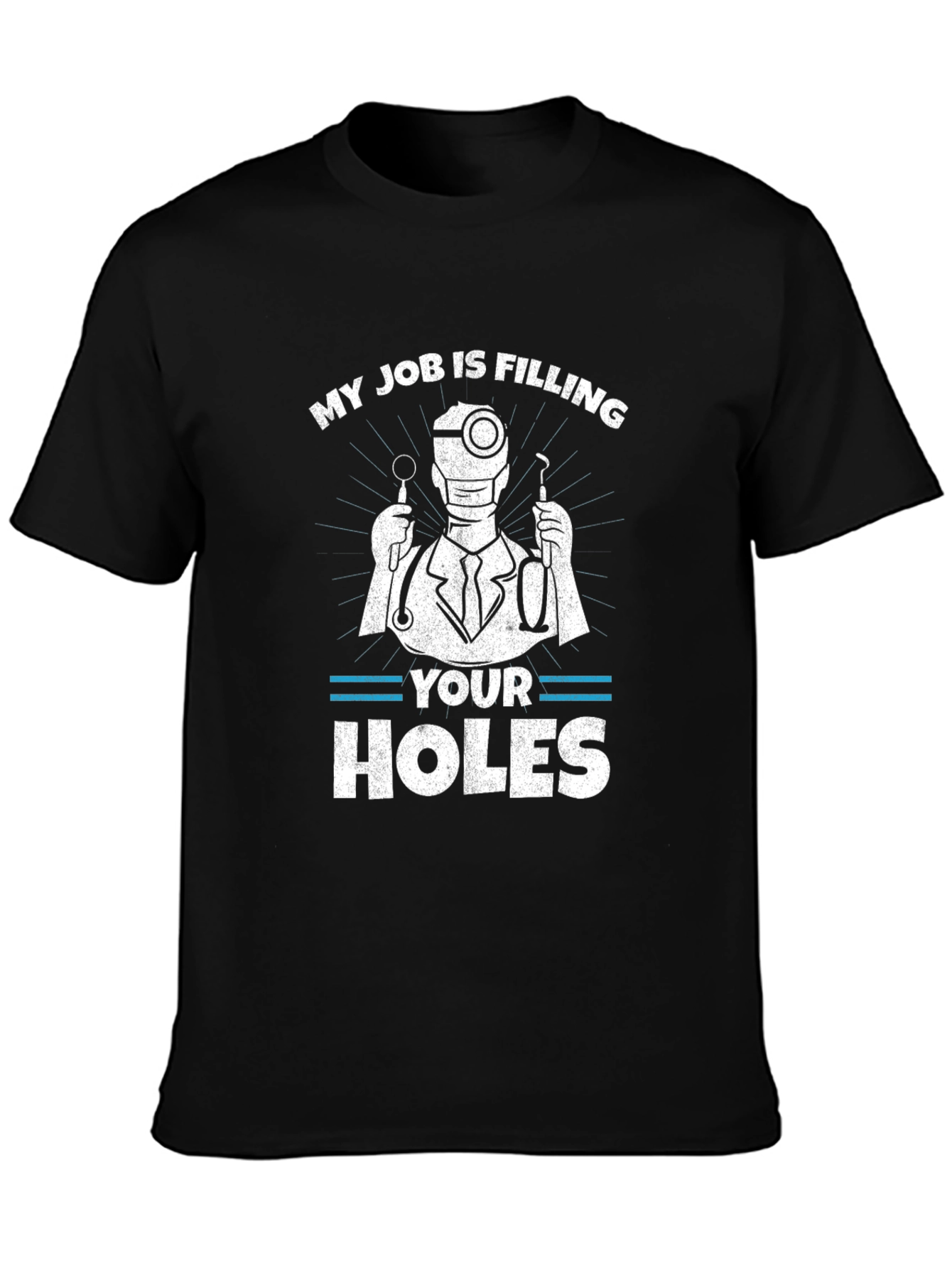 Black Funny Dentist T-Shirt: My Job Is Filling Your Holes view 3