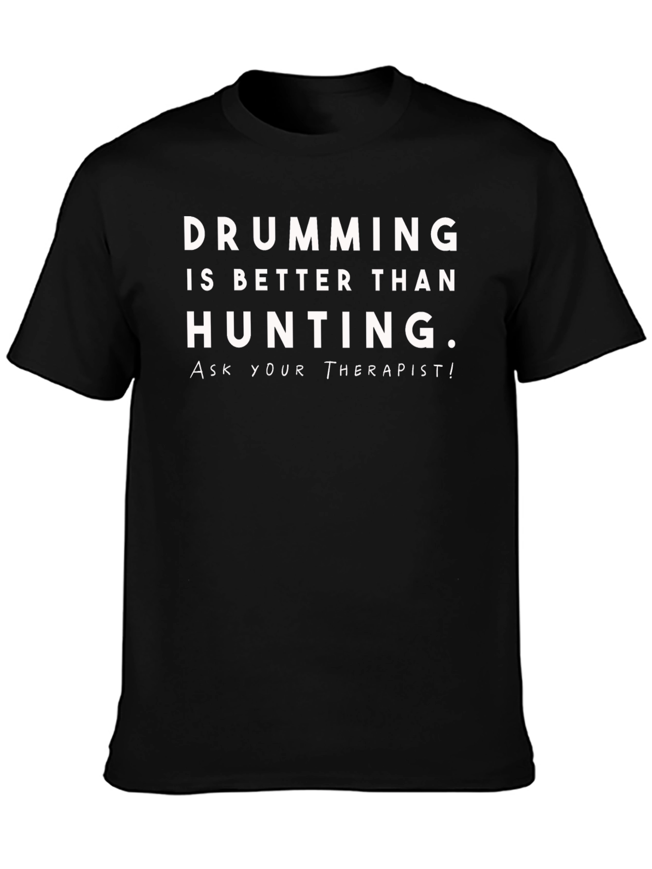Black Drumming is Better Than Hunting T-Shirt view 3