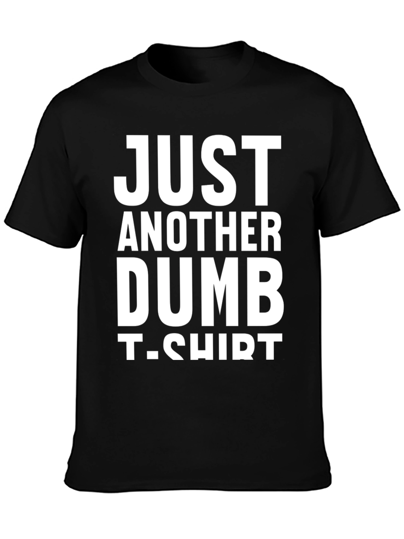 Black Just Another Dumb T-Shirt - Funny Graphic Tee view 3