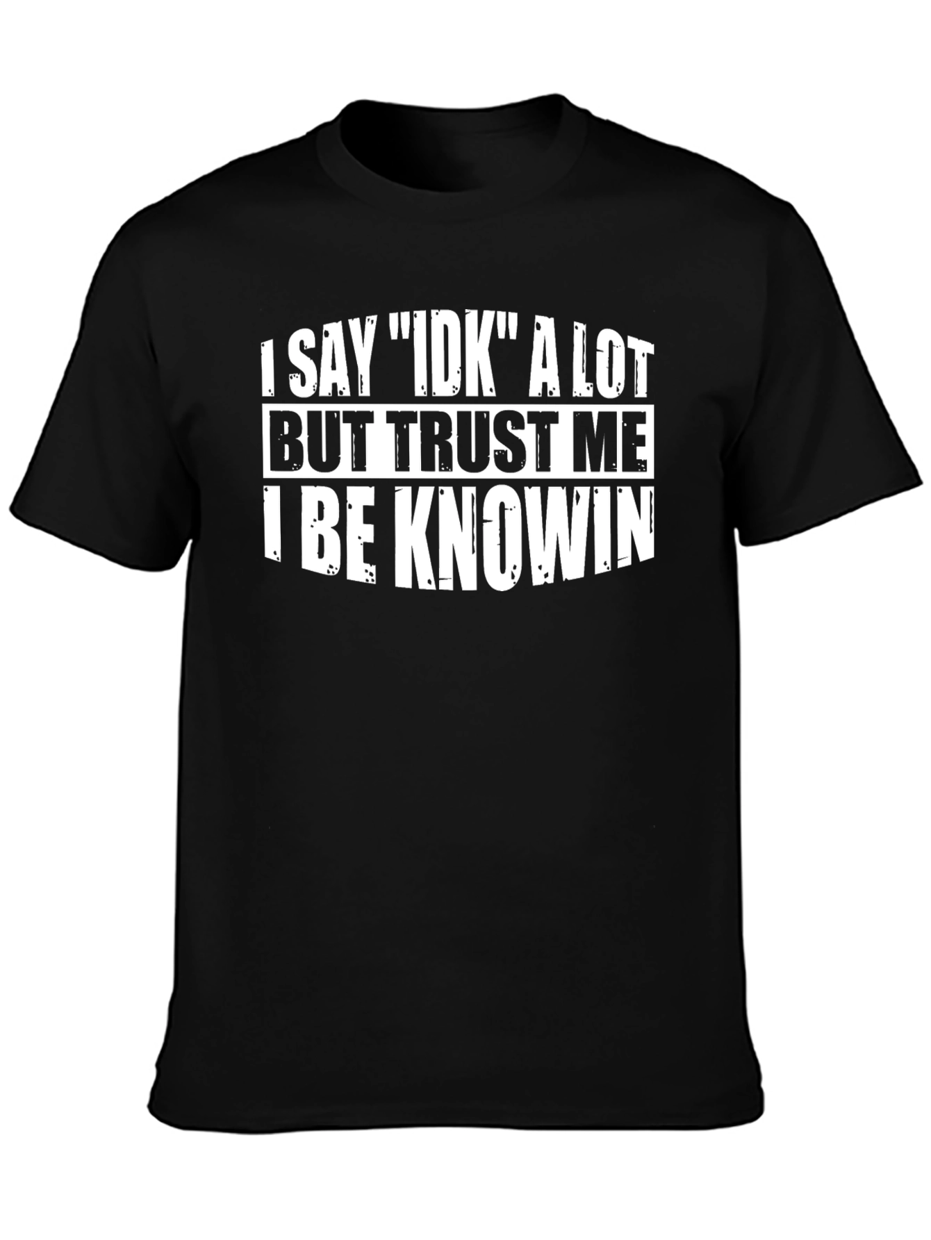 Black Funny IDK I Be Knowin Graphic T-Shirt view 3