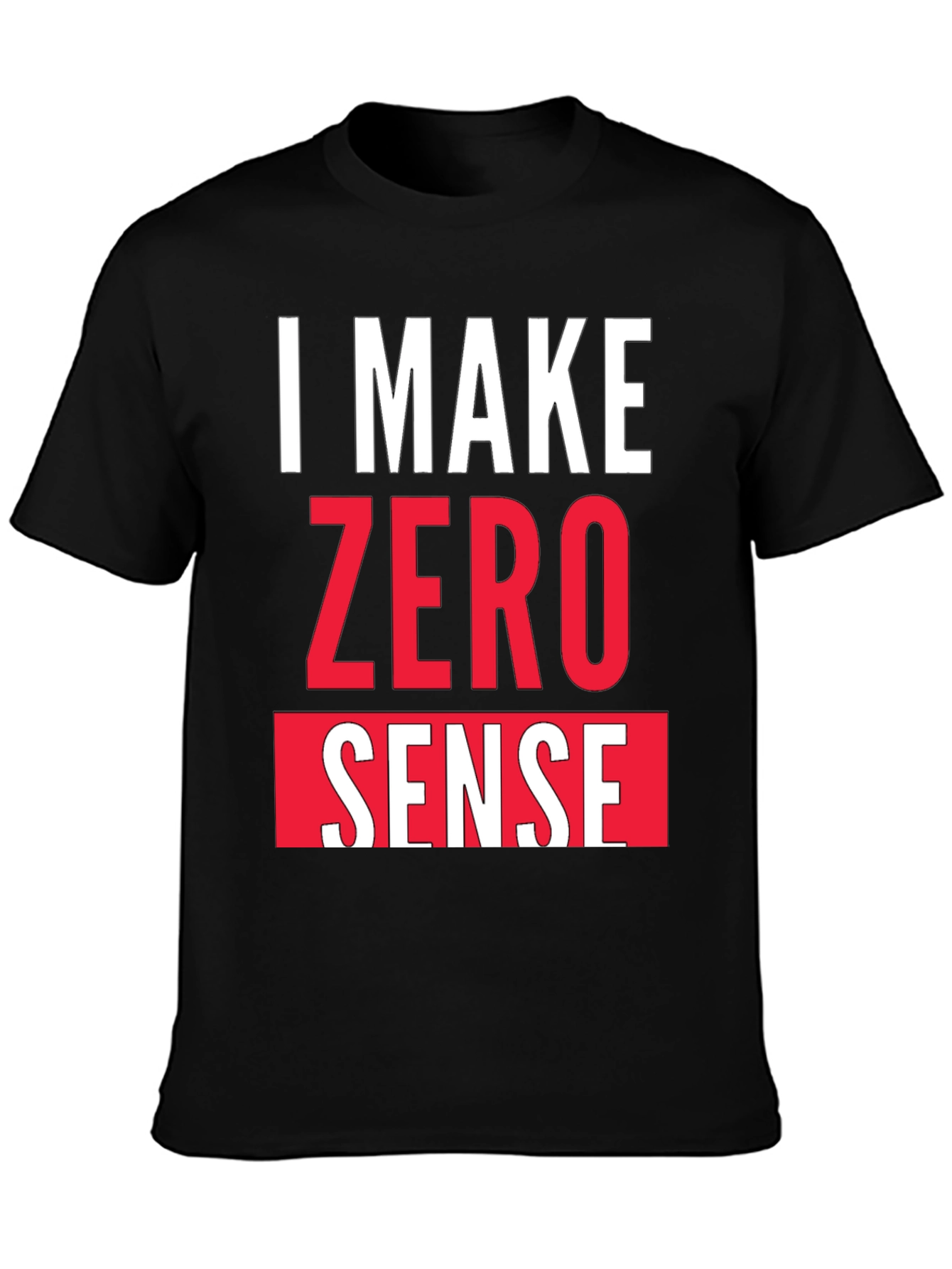 Black I Make Zero Sense Funny Graphic T-Shirt view 3