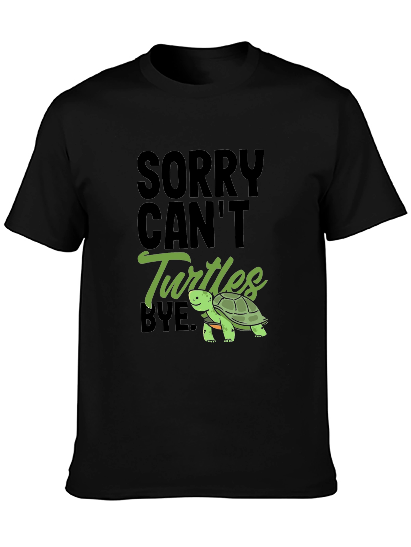 Black Sorry Can't Turtles Bye Black T-Shirt view 3
