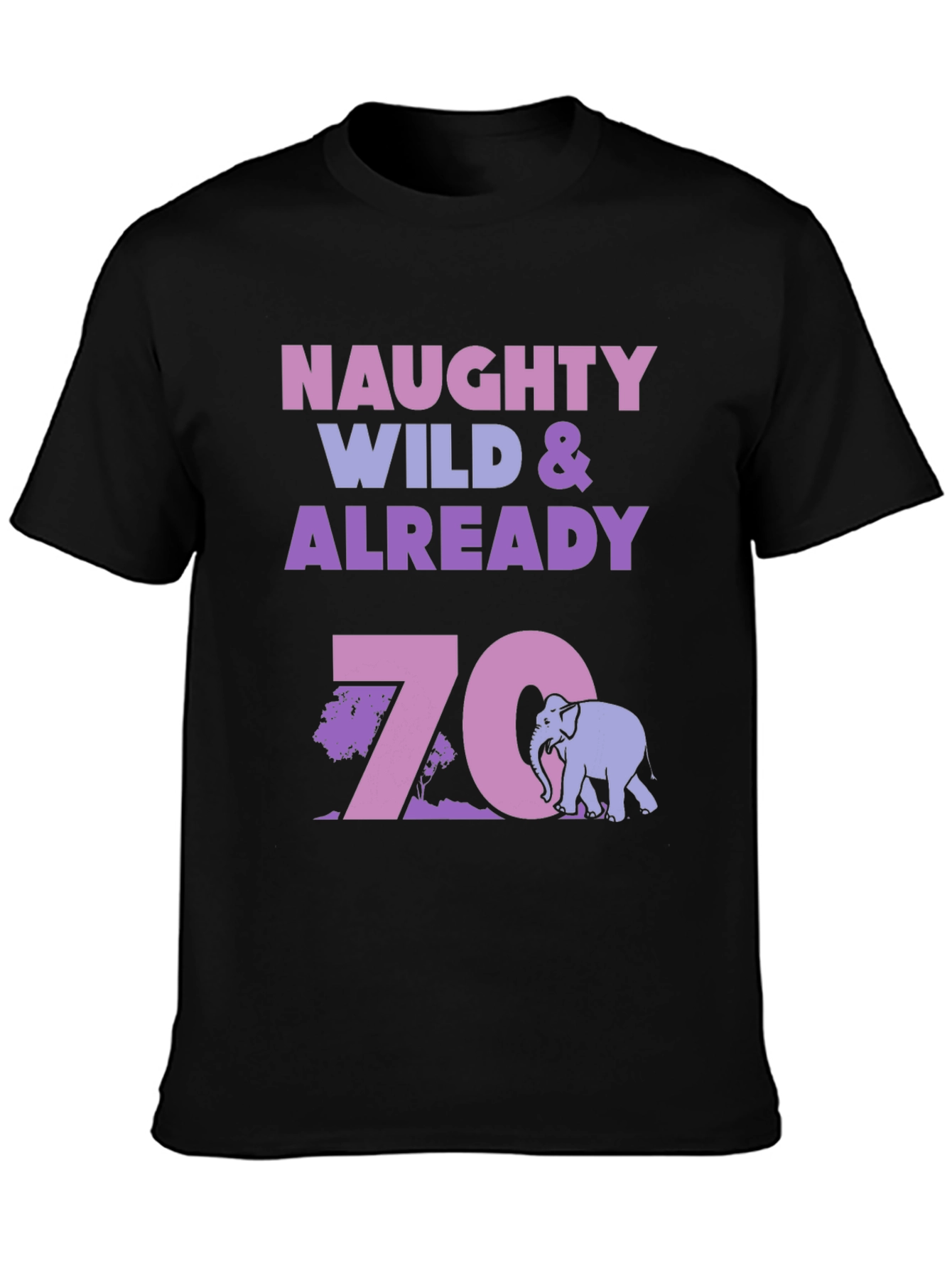 Black Naughty Wild & Already 70 Birthday T-Shirt view 3