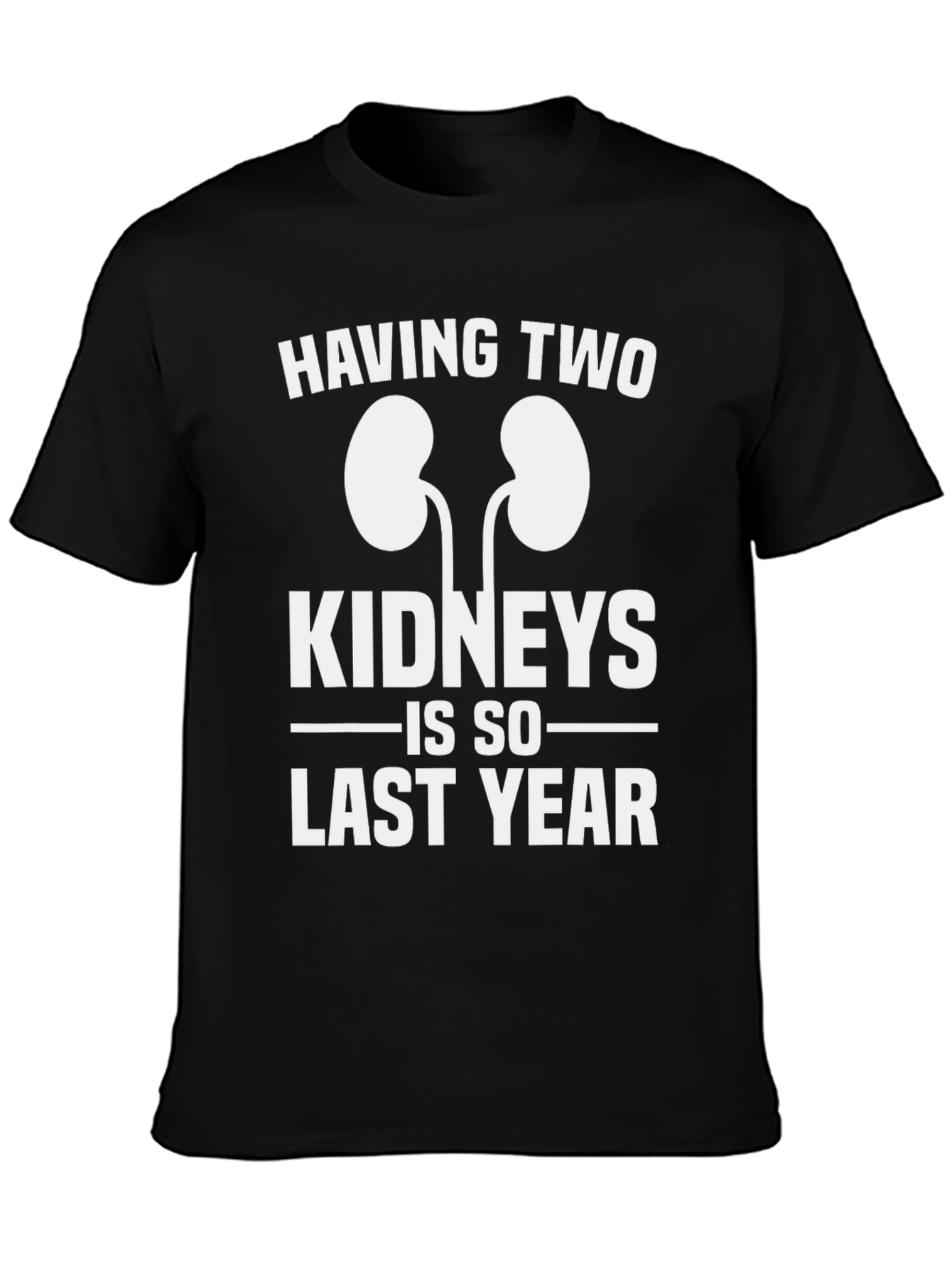 Black Funny One Kidney T-Shirt - Last Year Humor Tee view 3