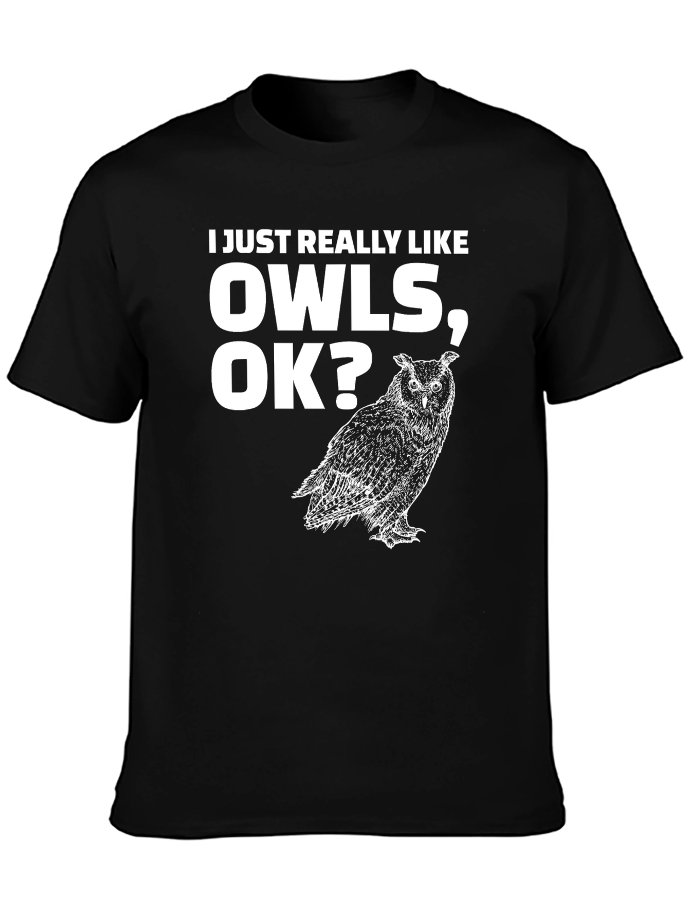 Black I Just Really Like Owls OK? T-Shirt view 3