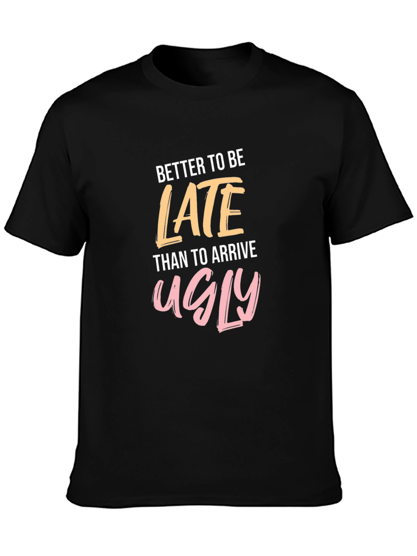 Black Funny Slogan T-Shirt - Better Late Than Ugly view 3
