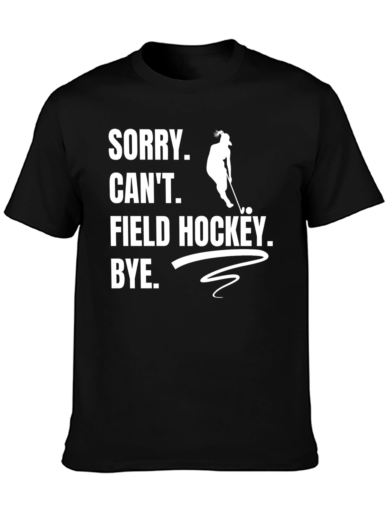 Black Sorry Can't Field Hockey T-Shirt view 3