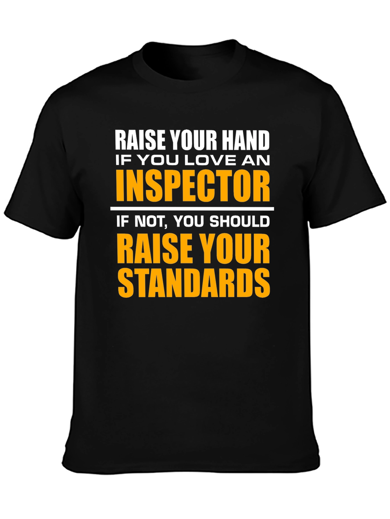 Black Inspector Humor T-Shirt - Raise Your Standards view 3