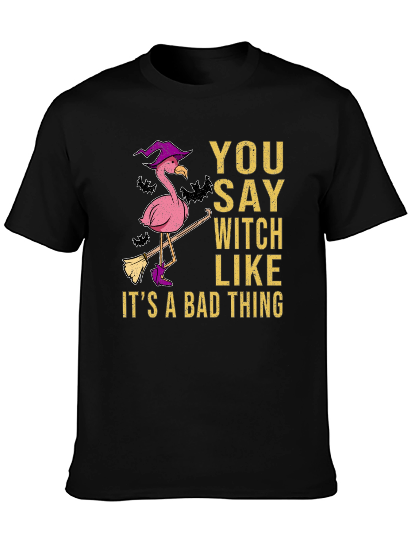 Black You Say Witch Like It's A Bad Thing Flamingo T-Shirt view 3