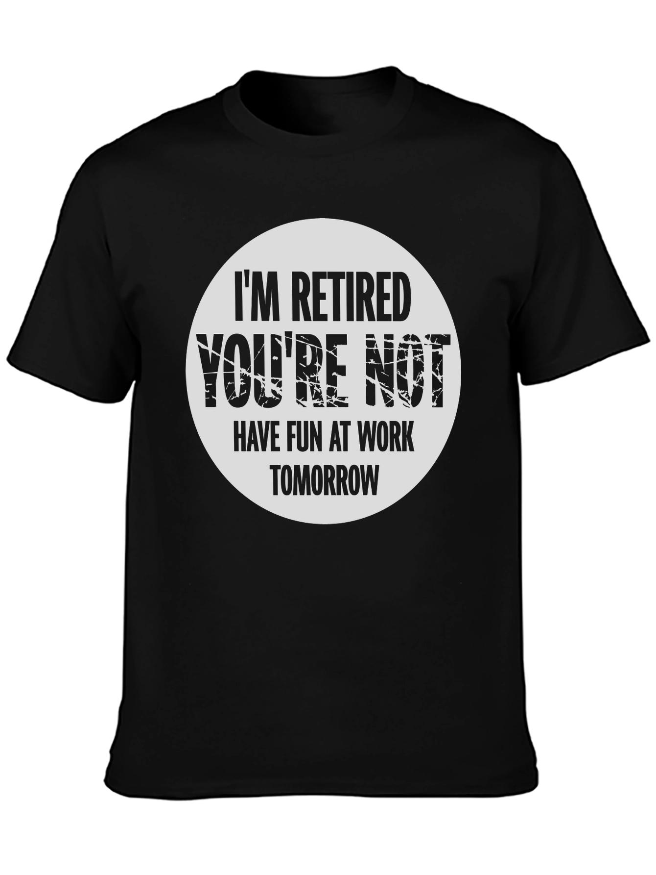 Black Retired Funny T-Shirt - Have Fun At Work view 3