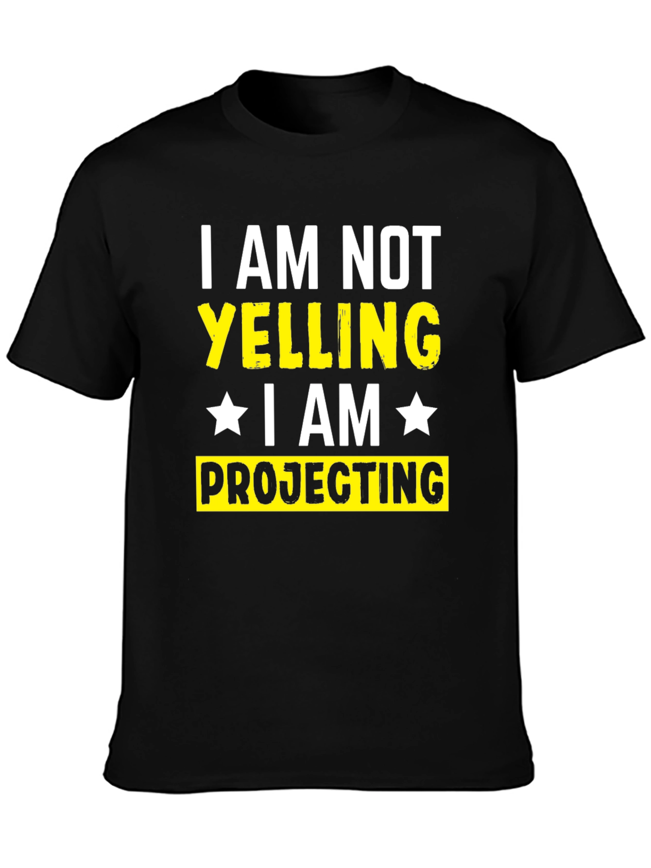 Black I am Not Yelling, I am Projecting T-Shirt view 3