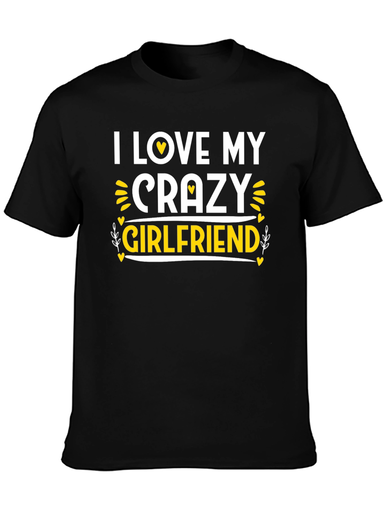 Black I Love My Crazy Girlfriend Black T-Shirt view 3
