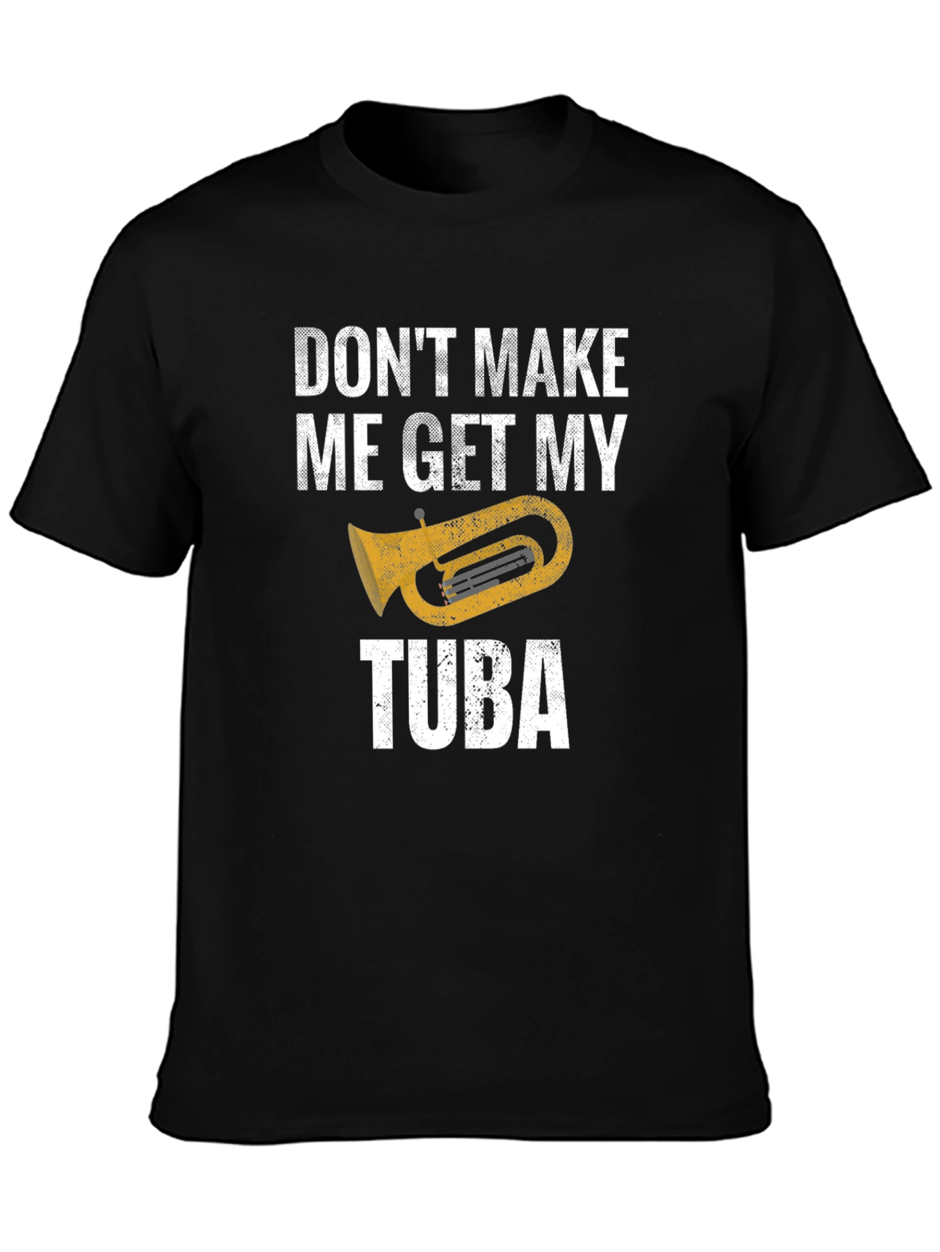 Black Don't Make Me Get My Tuba - Funny Music T-Shirt view 3