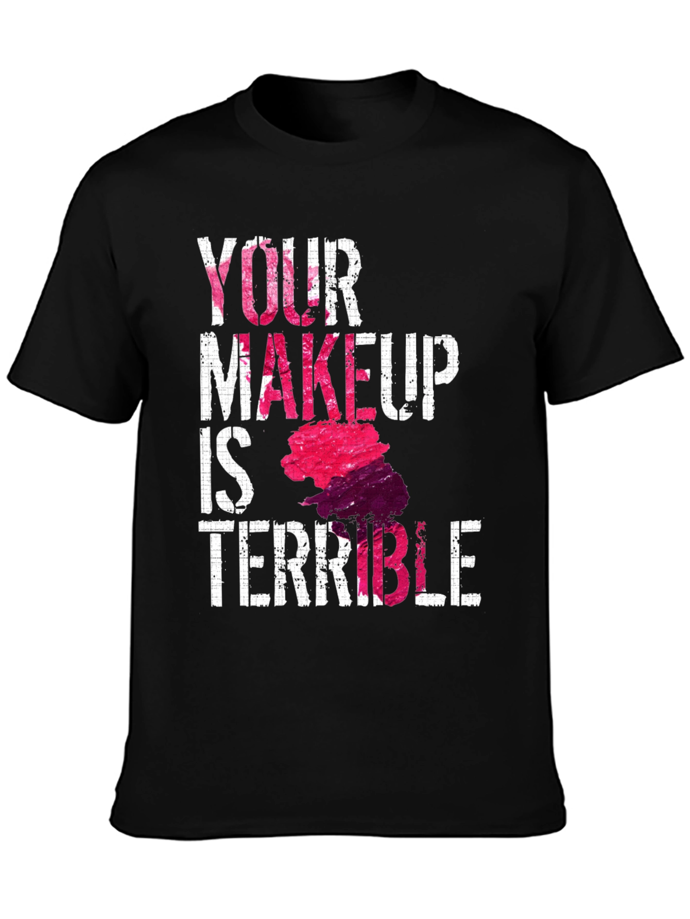 Black Funny Makeup T-Shirt - Your Makeup Is Terrible view 3