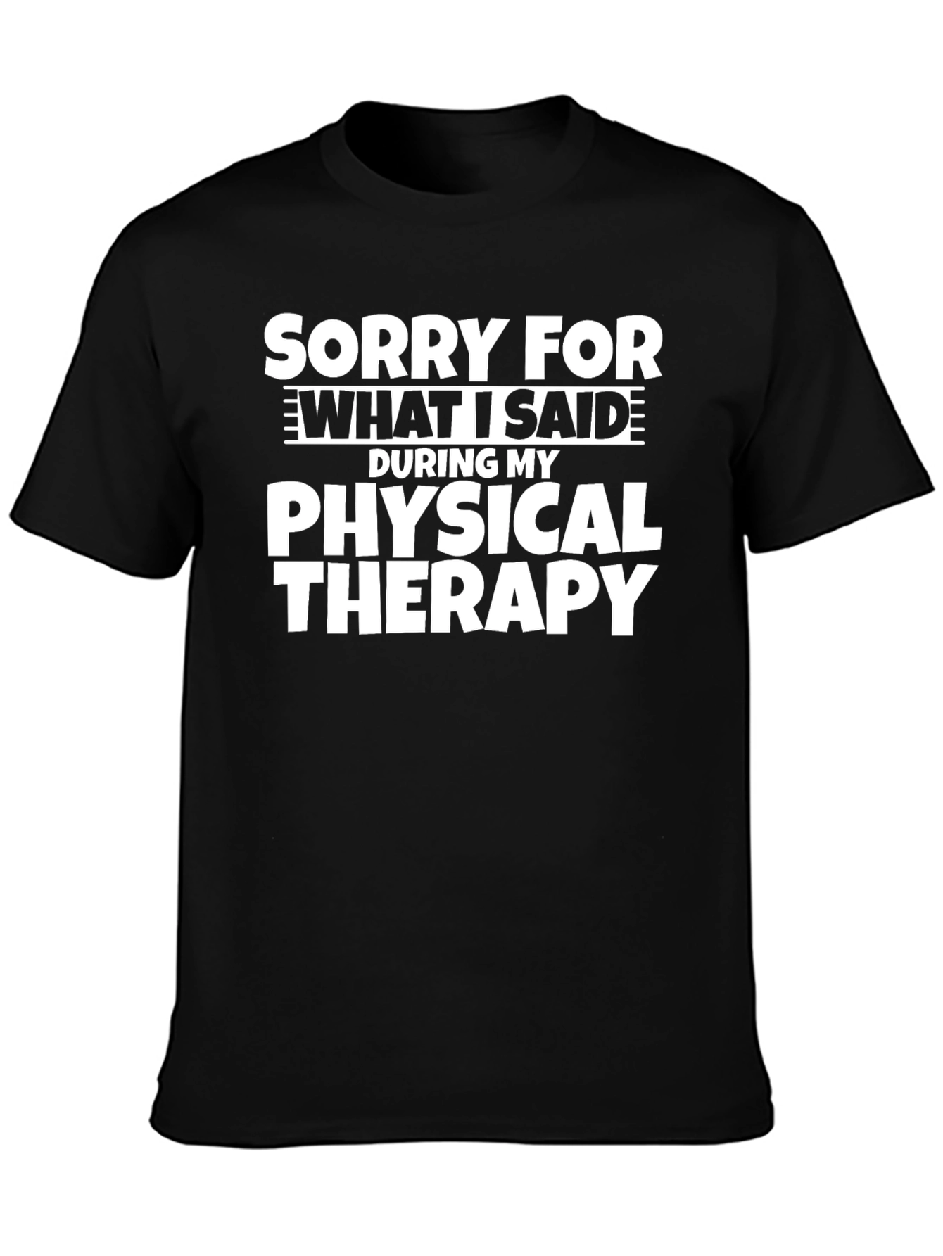 Black Sorry For What I Said Funny Physical Therapy T-Shirt view 3