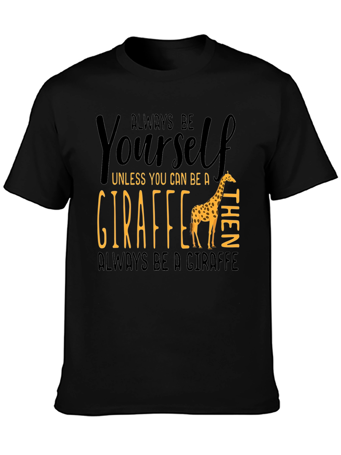 Black Always Be Yourself Giraffe T-Shirt view 3