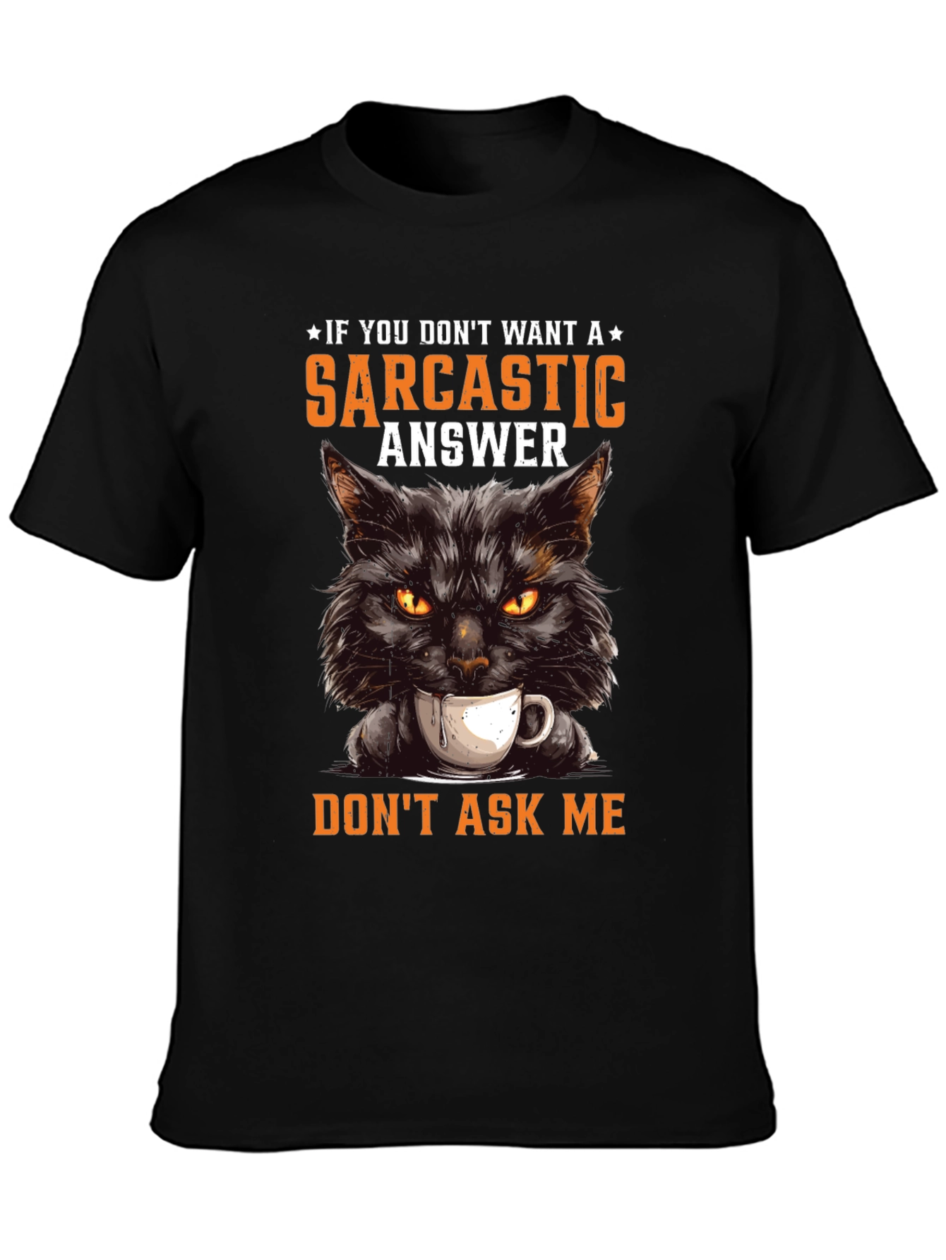Black Sarcastic Cat T-Shirt - If You Don't Want A Sarcastic Answer view 3